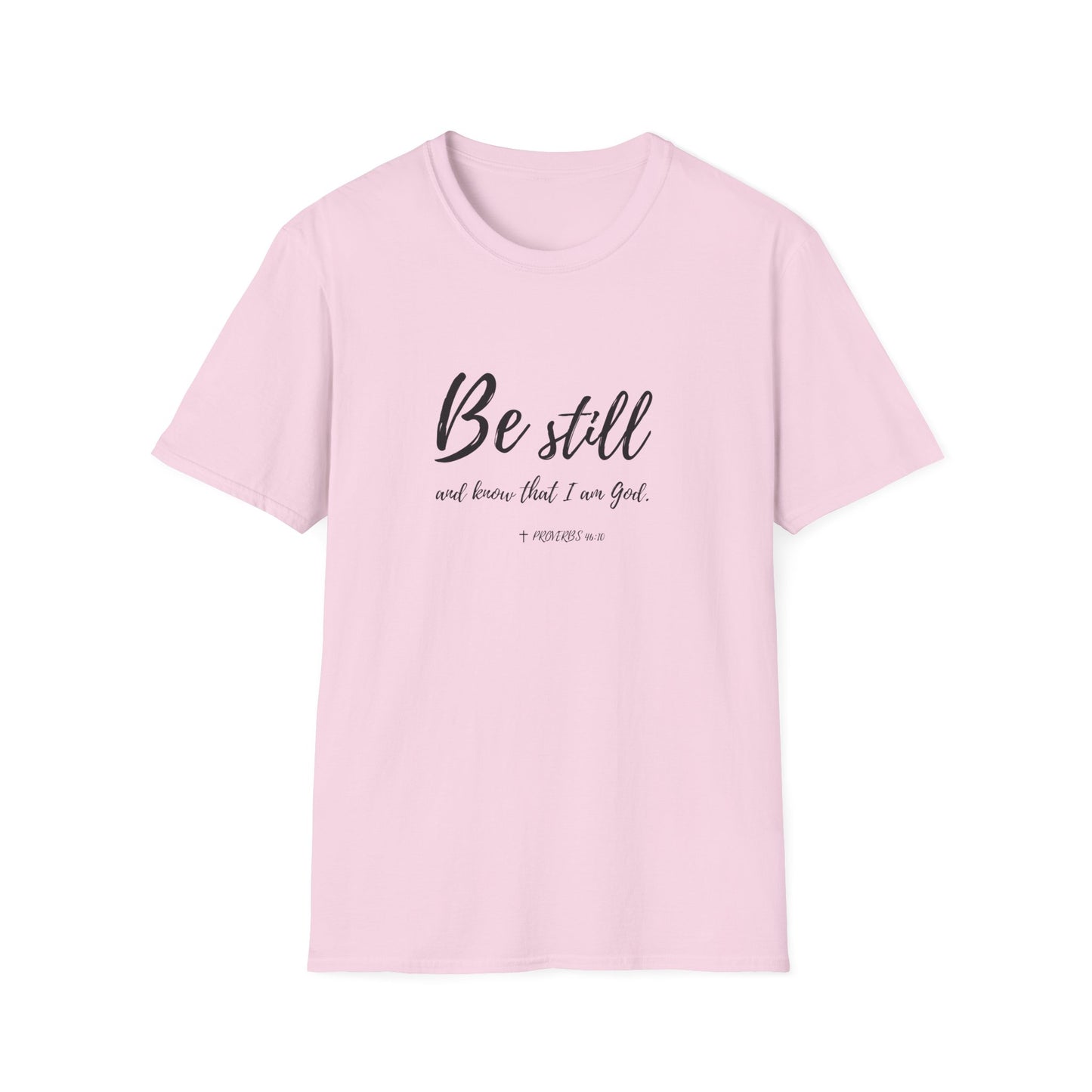 "Be Still and Know I am God" Bible Verse Christian Softstyle Tshirt