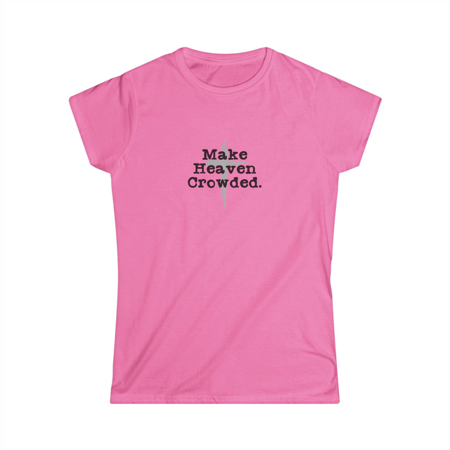 "Make Heaven Crowded" Christian Inspirational Women's Fitted Tee (Black/Gray Logo)