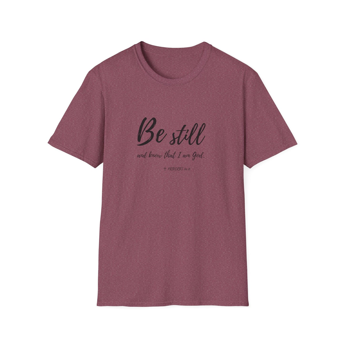 "Be Still and Know I am God" Bible Verse Christian Softstyle Tshirt