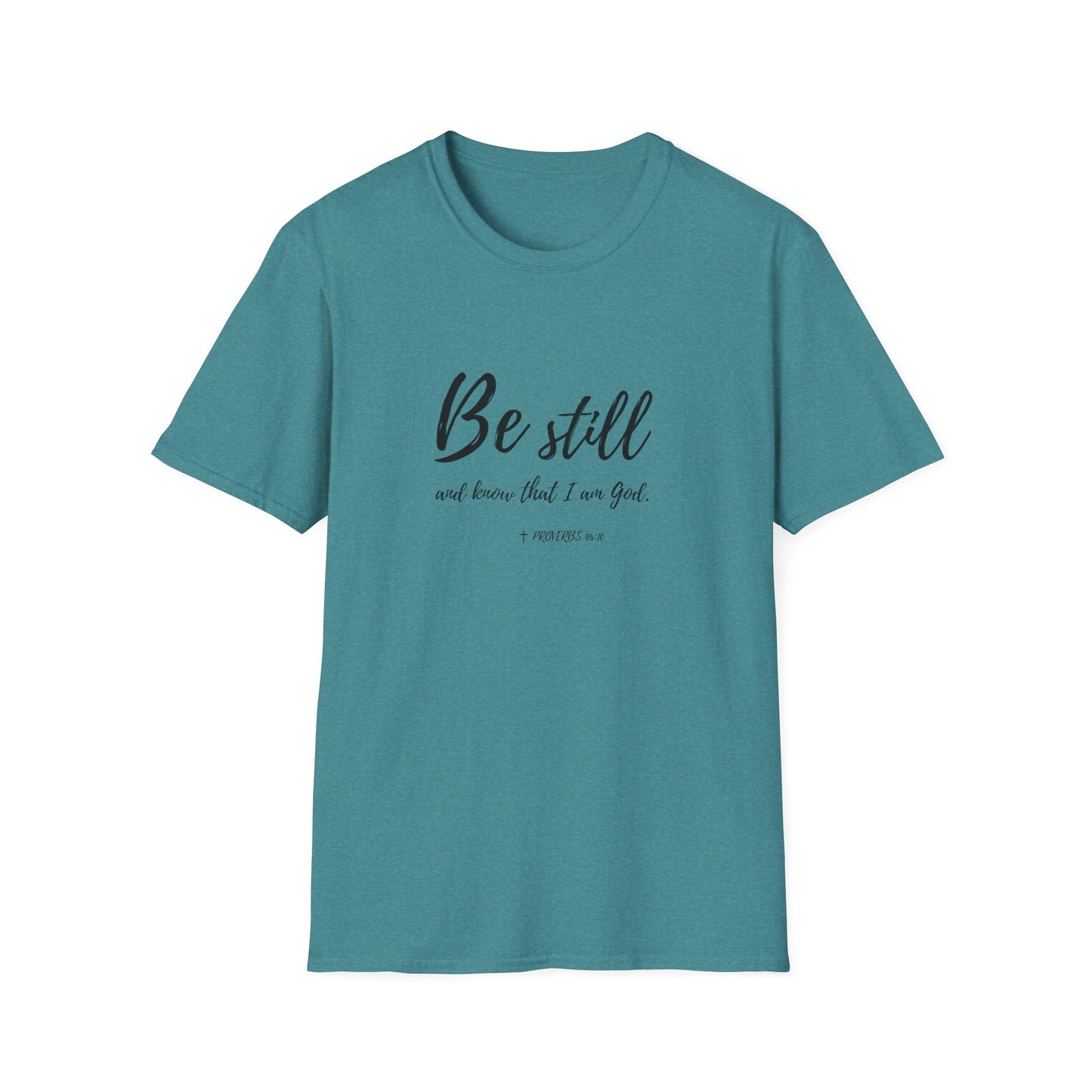 "Be Still and Know I am God" Bible Verse Christian Softstyle Tshirt
