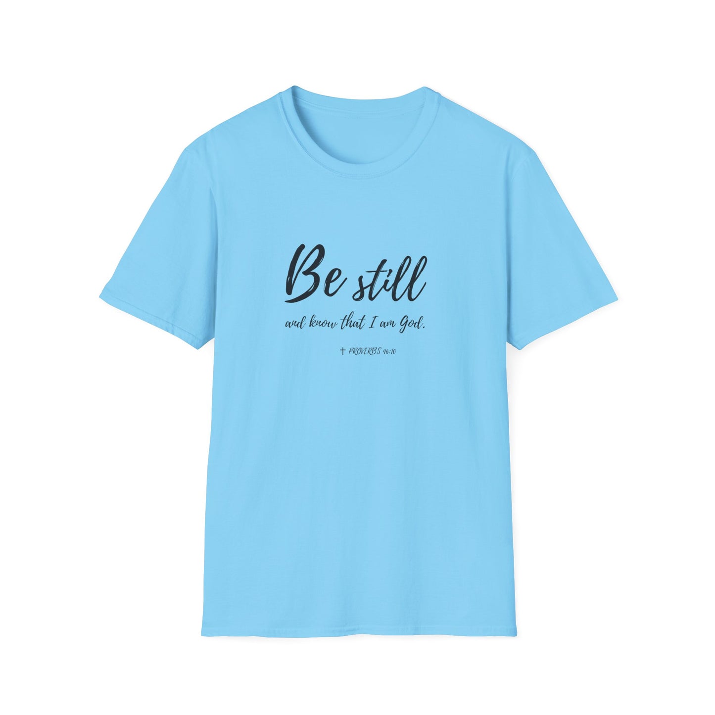 "Be Still and Know I am God" Bible Verse Christian Softstyle Tshirt