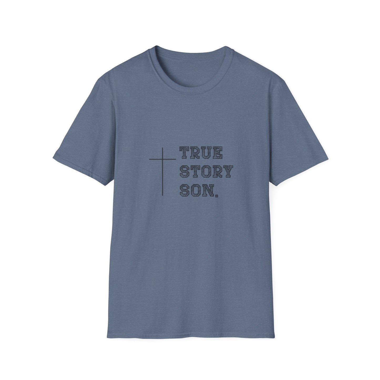 "True Story Son" Christian Inspirational Softstyle T-Shirt