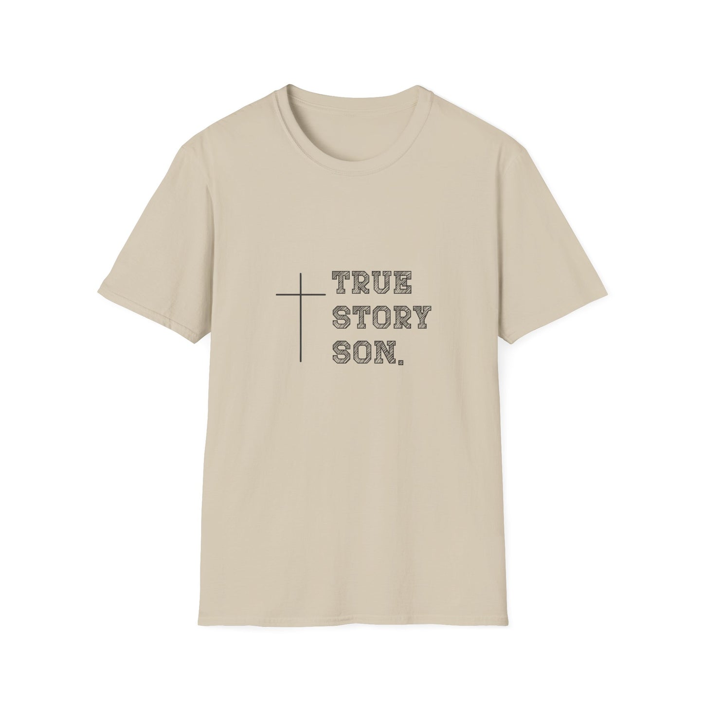 "True Story Son" Christian Inspirational Softstyle T-Shirt