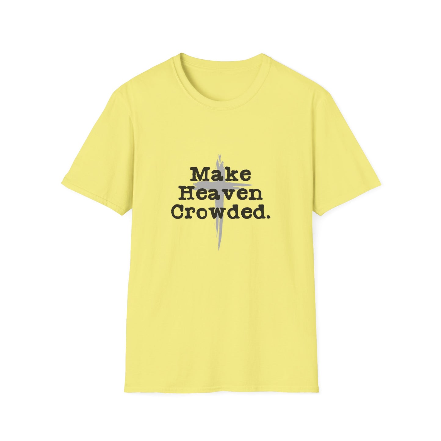 "Make Heaven Crowded" Inspirational Christian Softstyle Tshirt (Black/Gray Logo)