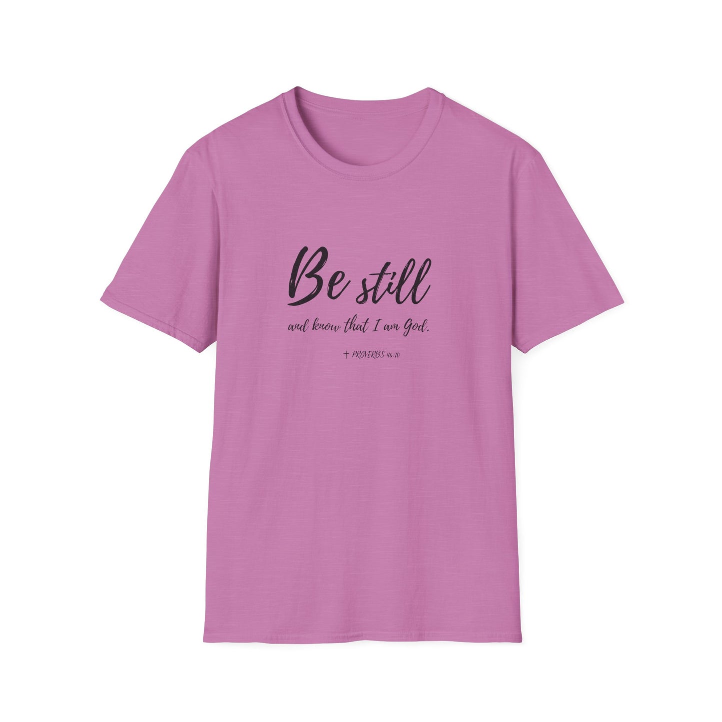 "Be Still and Know I am God" Bible Verse Christian Softstyle Tshirt