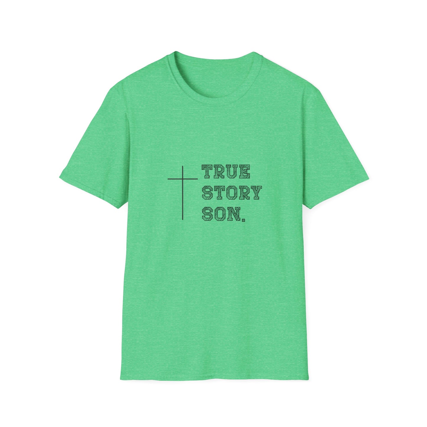 "True Story Son" Christian Inspirational Softstyle T-Shirt
