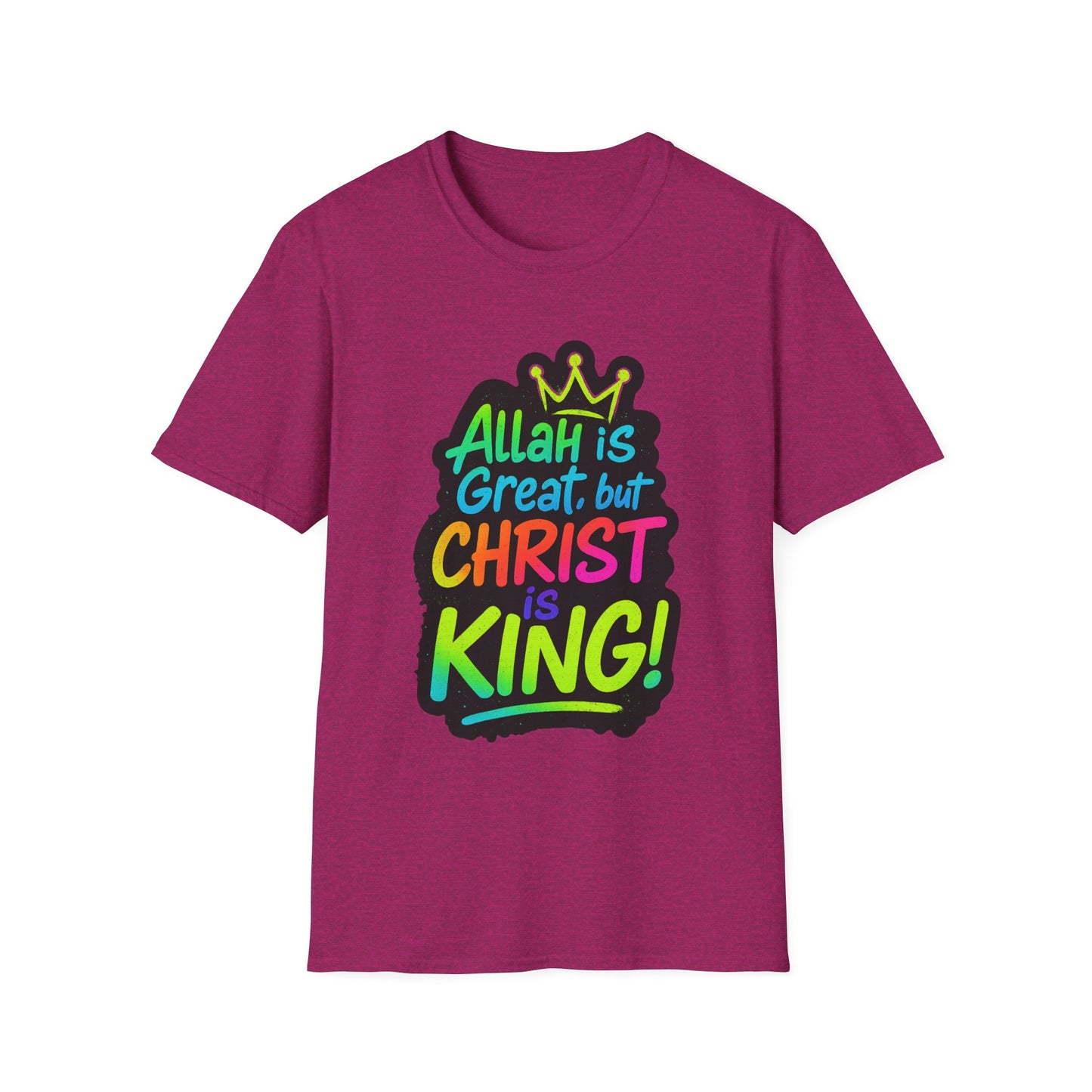 "Allah is Great but Christ is King!" Unisex Softstyle Tshirt