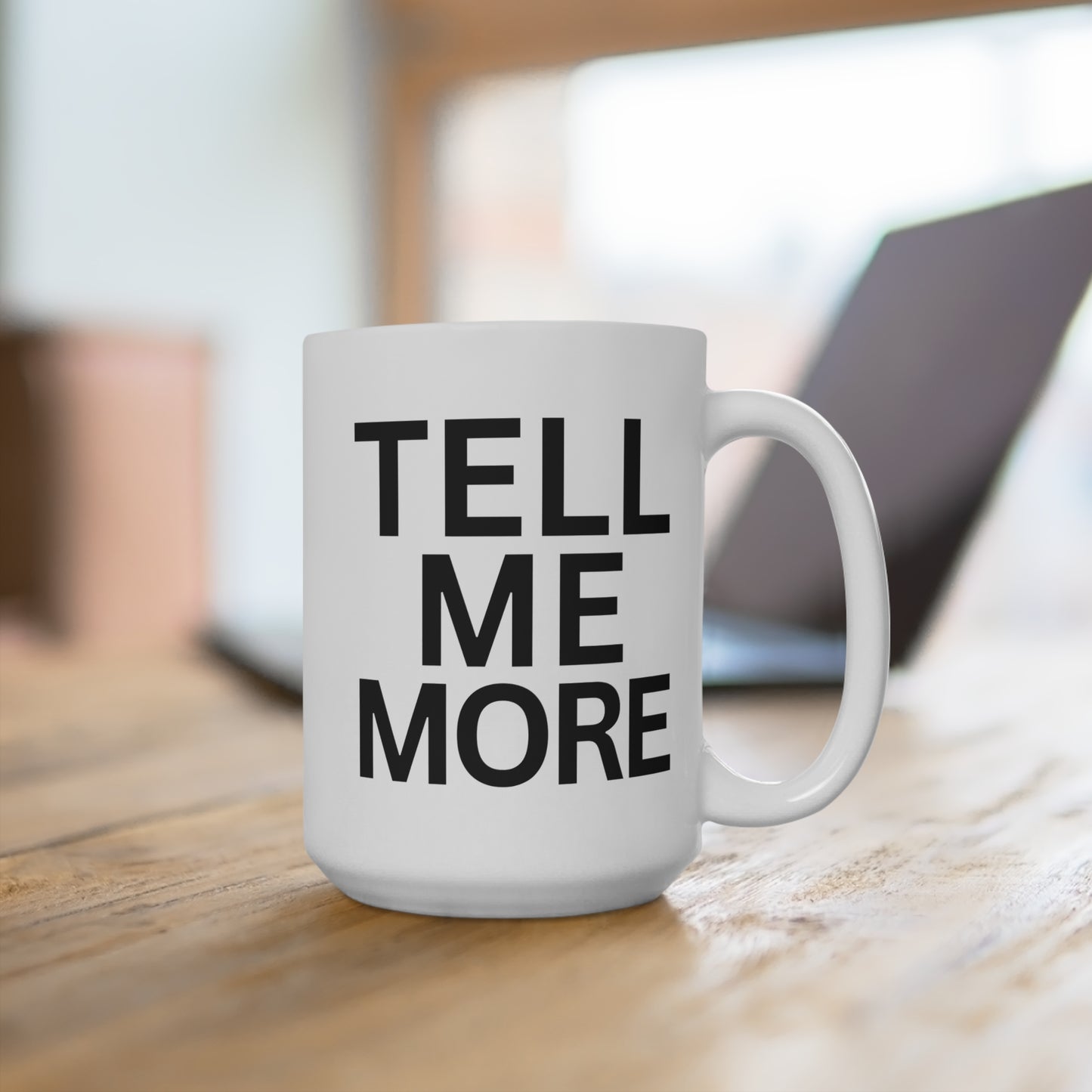 Tell Me More Mug - 15oz (from Shrink in the Swamp) - Sweet Baby Jeez Teez