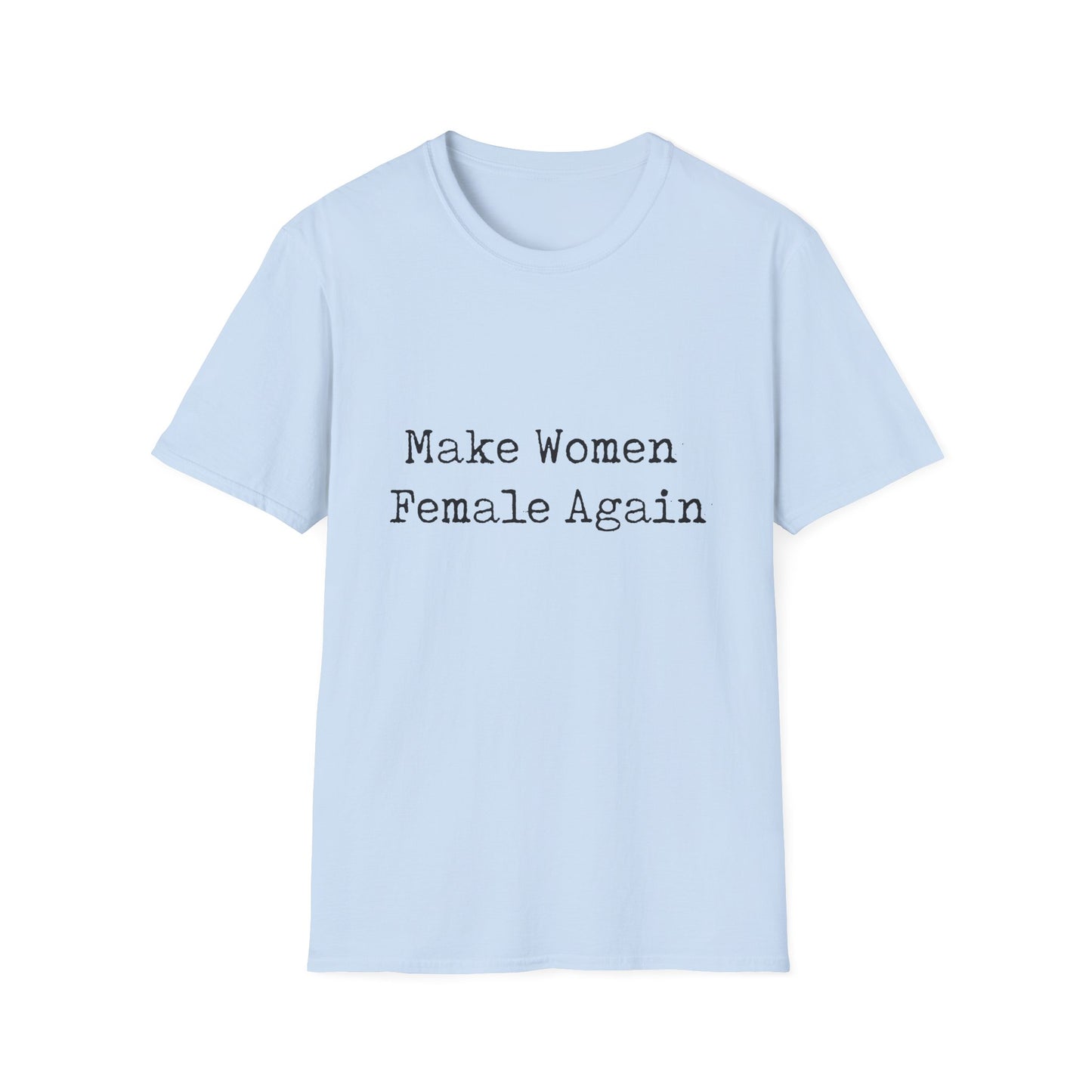 "Make Women Female Again" Womens Relaxed/Plus Tshirt