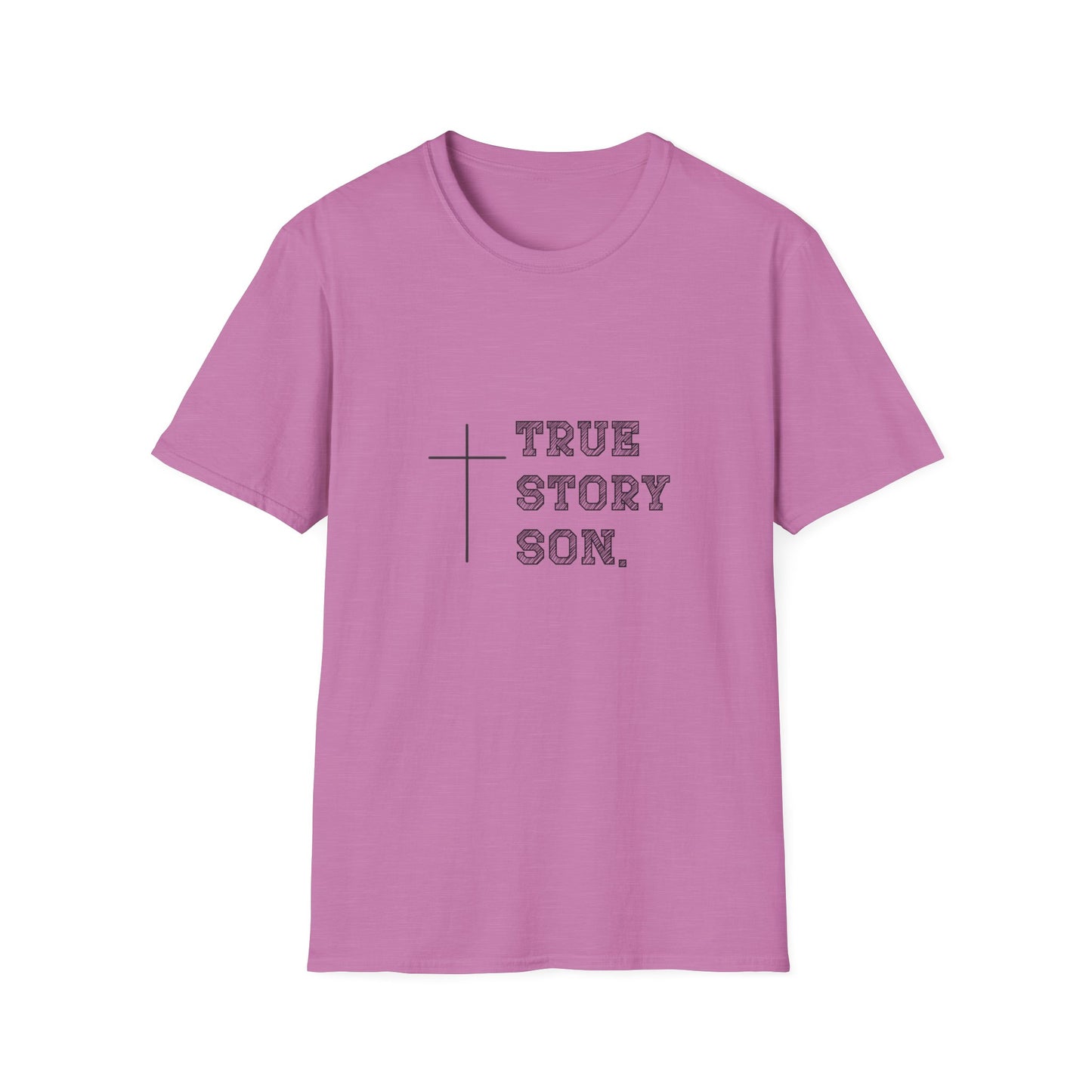 "True Story Son" Christian Inspirational Softstyle T-Shirt