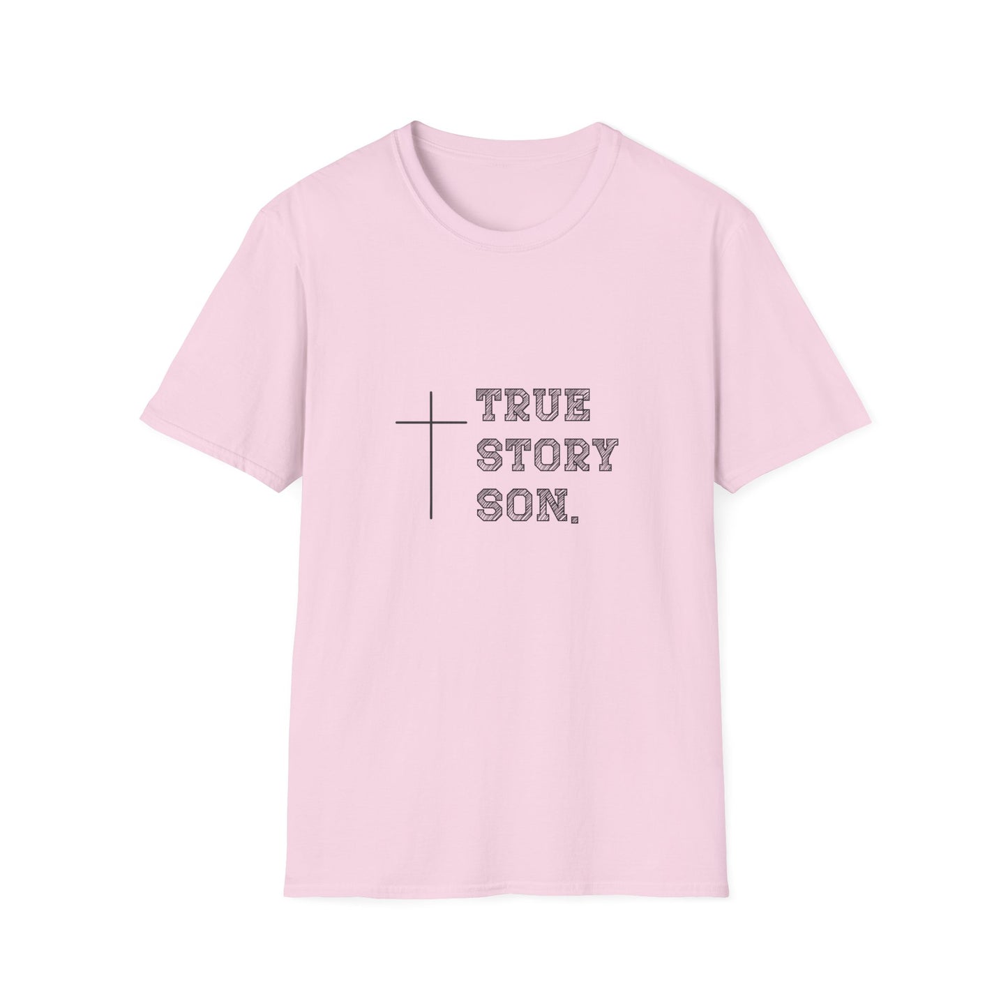 "True Story Son" Christian Inspirational Softstyle T-Shirt
