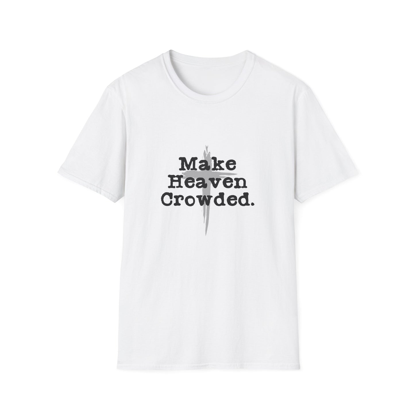"Make Heaven Crowded" Inspirational Christian Softstyle Tshirt (Black/Gray Logo)