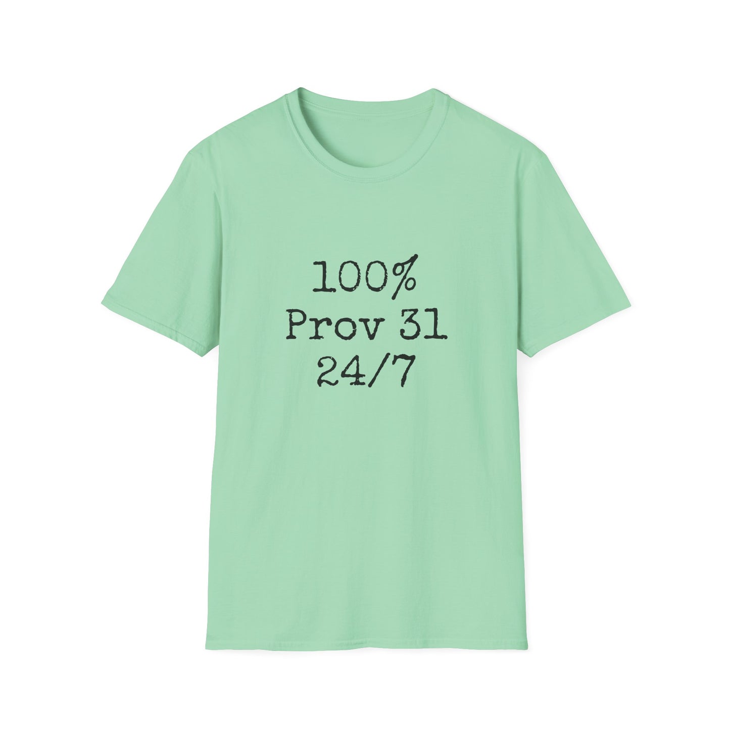 "100% Proverbs 31 24/7" Proverbs 31 Woman Christian Bible Verse Softstyle T-Shirt