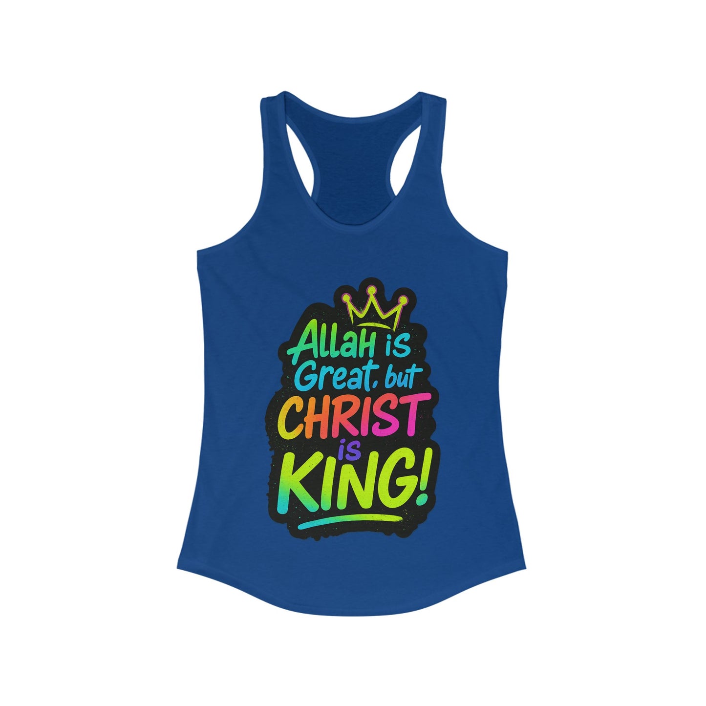 "Allah is Great but Christ is King!" Women's Racerback Tanktop