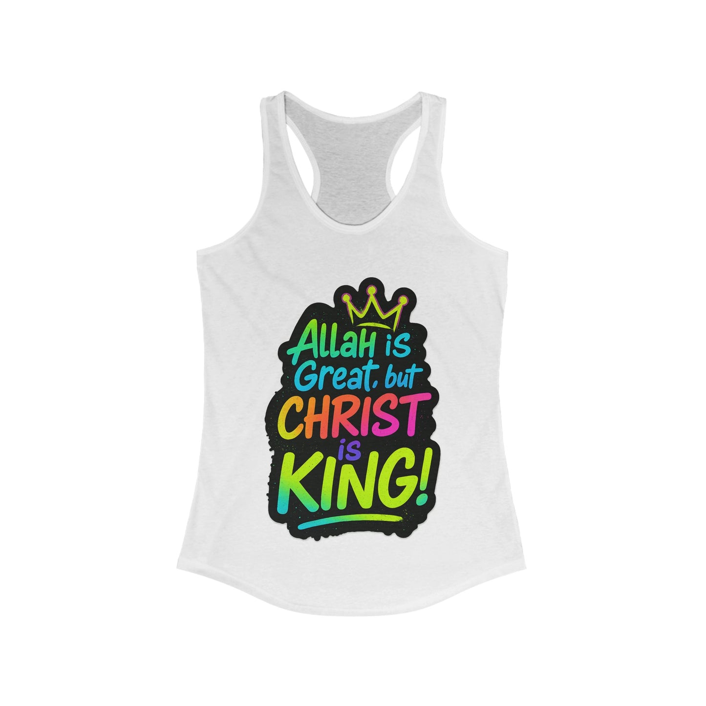 "Allah is Great but Christ is King!" Women's Racerback Tanktop