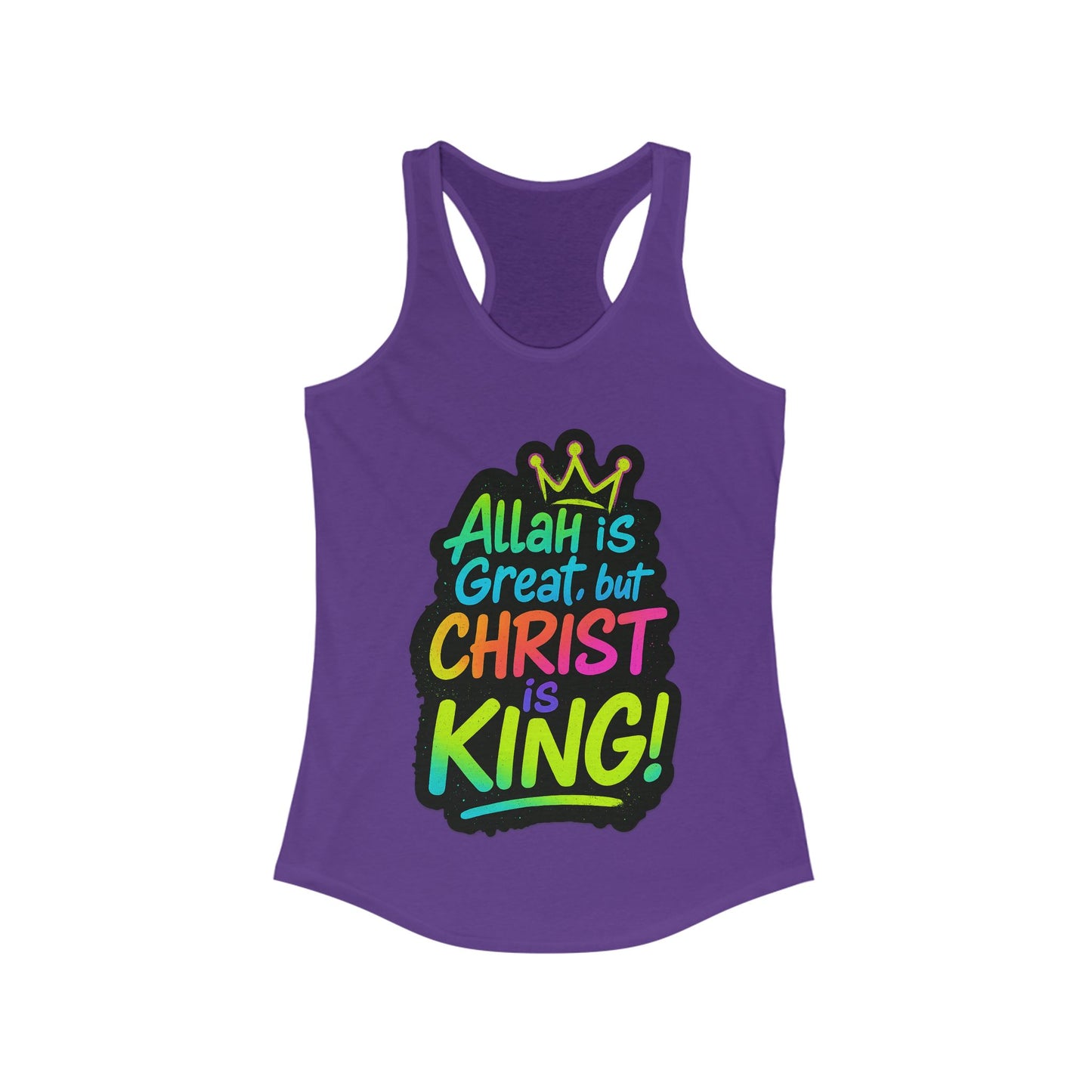 "Allah is Great but Christ is King!" Women's Racerback Tanktop