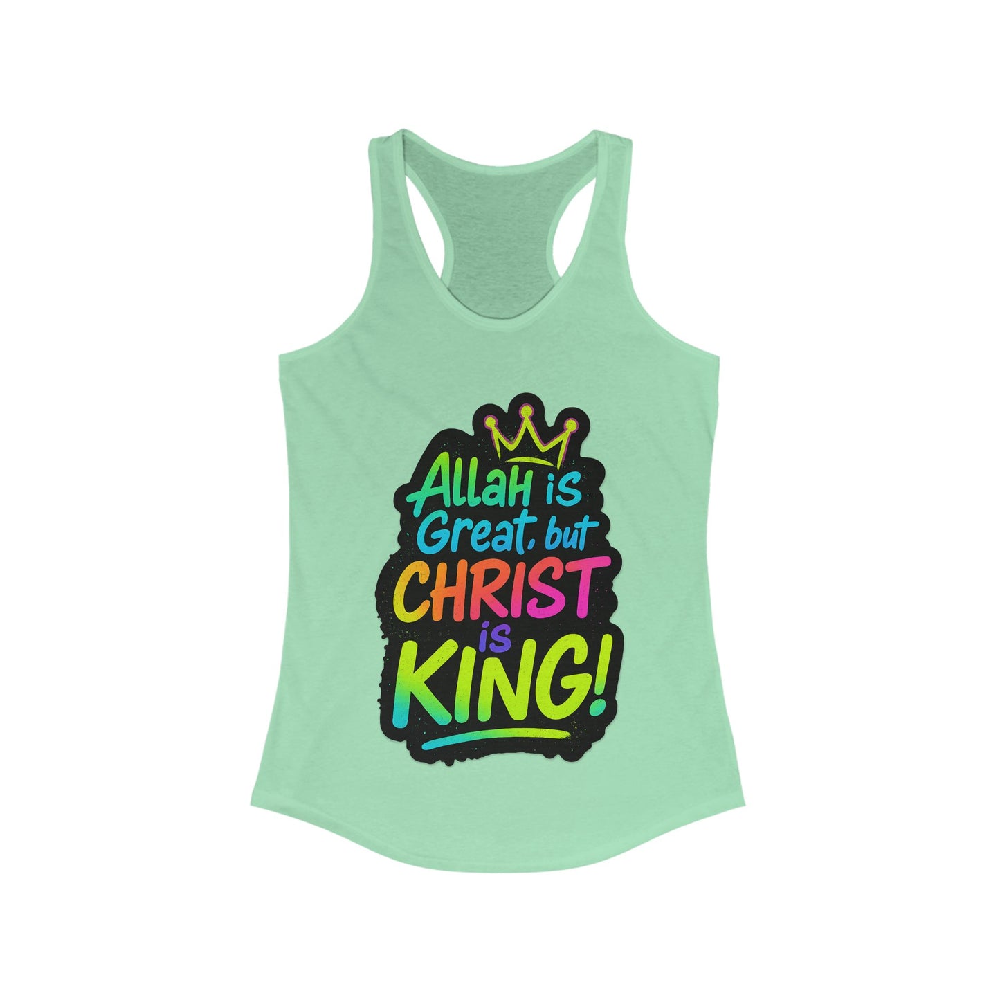 "Allah is Great but Christ is King!" Women's Racerback Tanktop