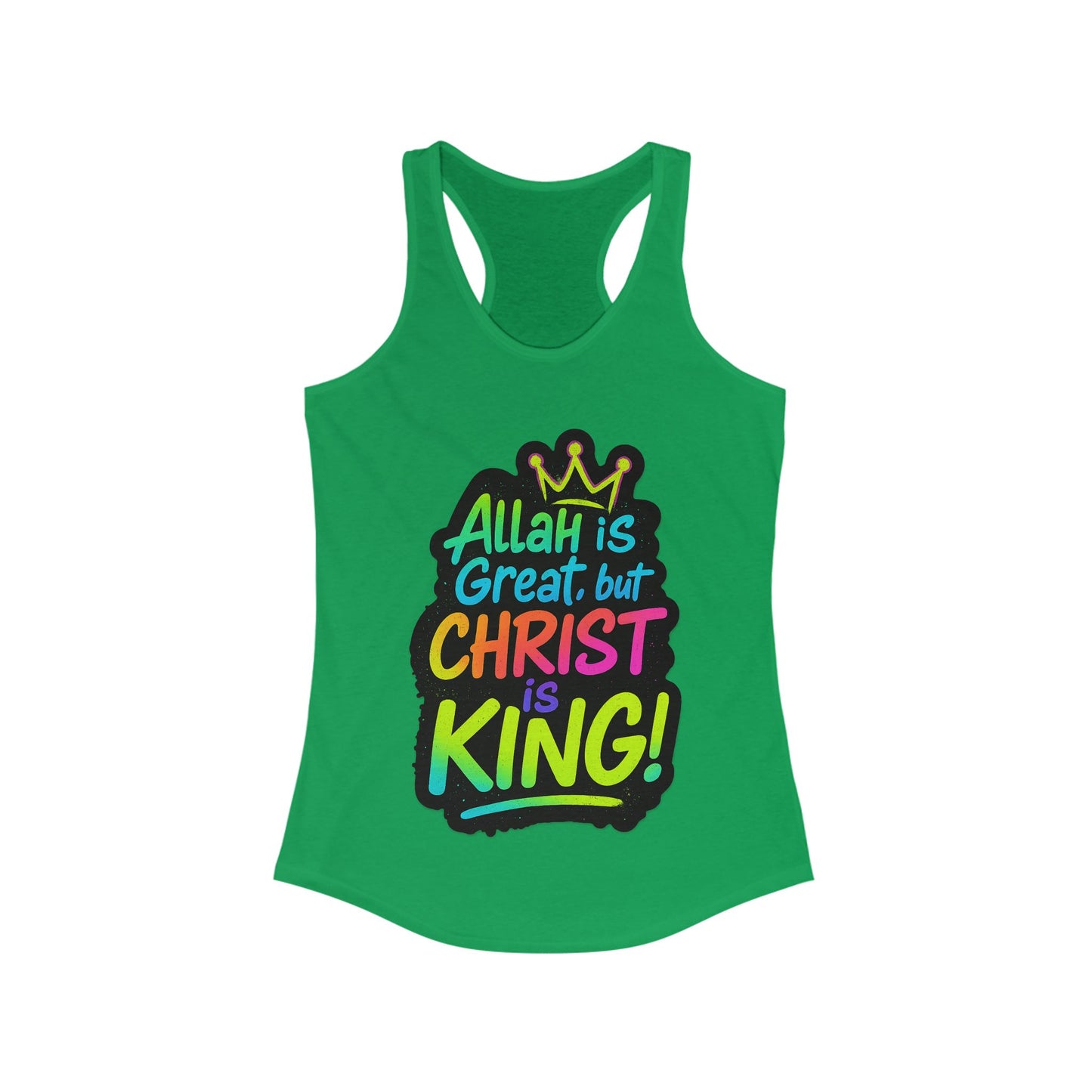 "Allah is Great but Christ is King!" Women's Racerback Tanktop