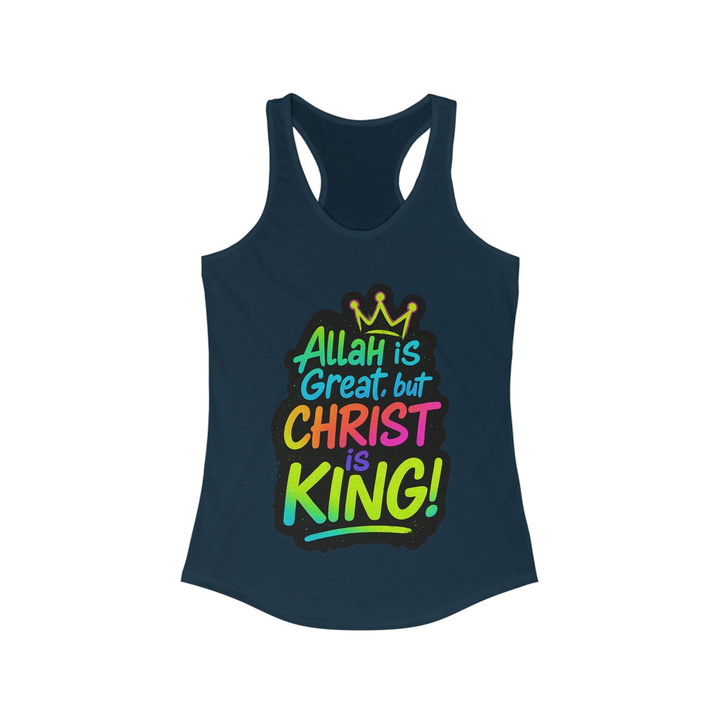"Allah is Great but Christ is King!" Women's Racerback Tanktop