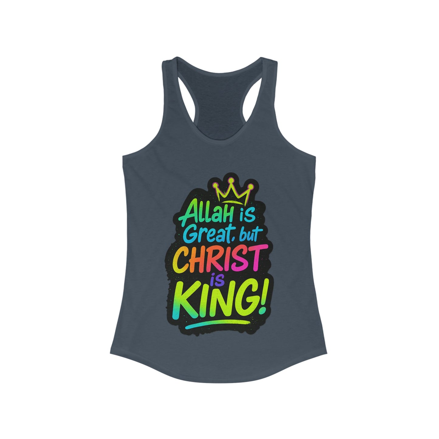 "Allah is Great but Christ is King!" Women's Racerback Tanktop