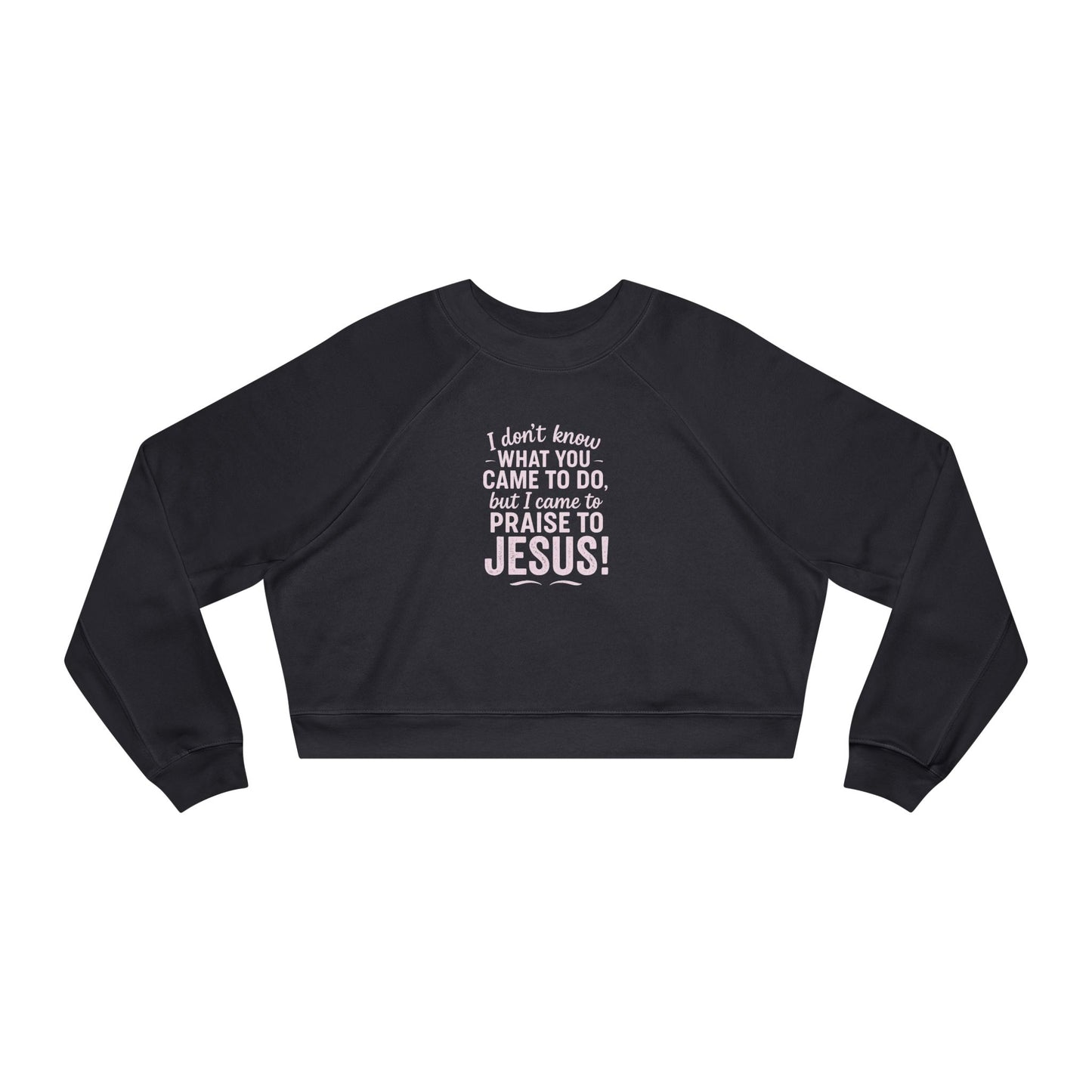 "Came to Praise Jesus" Cropped Women's Fleece Sweatshirt (Light Pink Logo) - Sweet Baby Jeez Teez