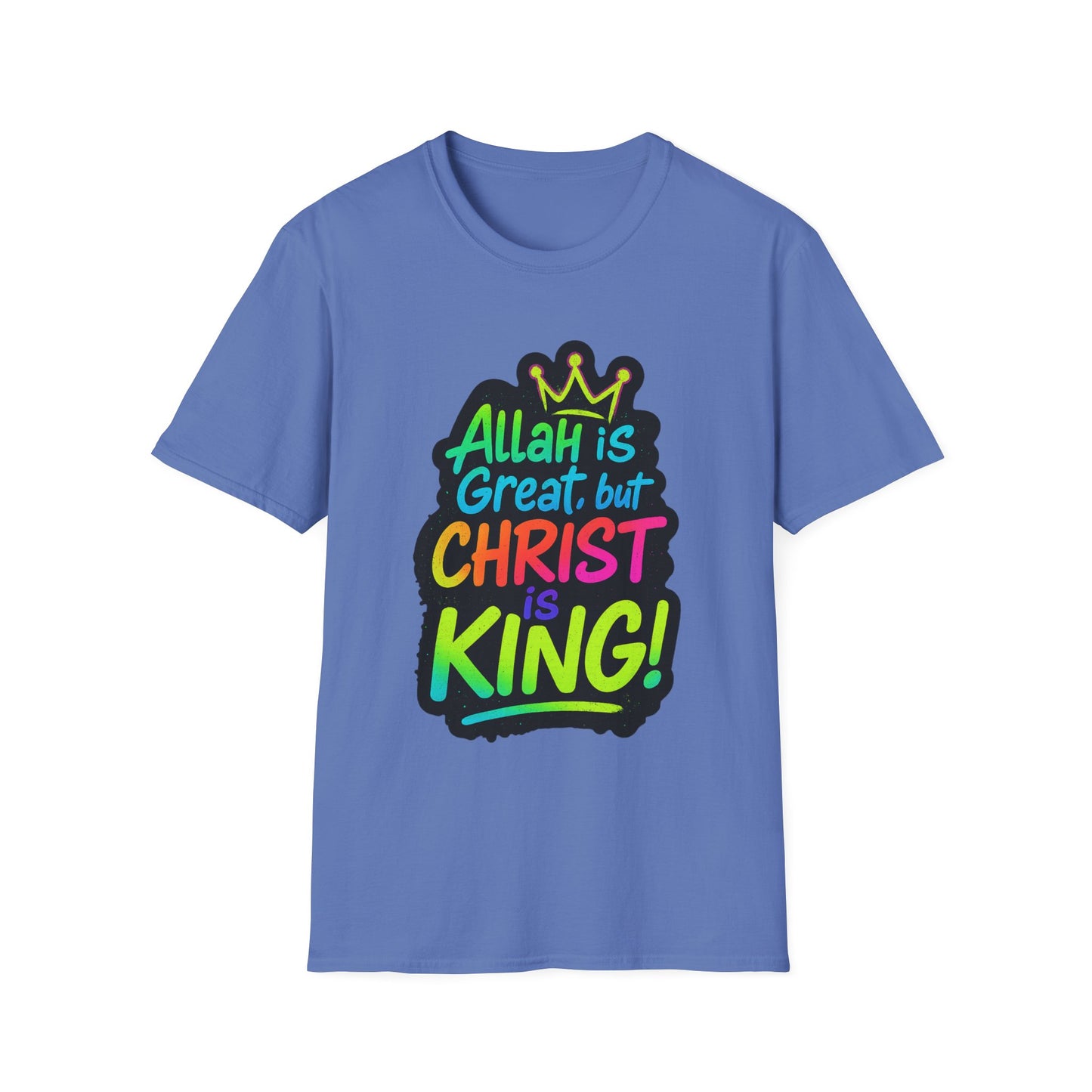 "Allah is Great but Christ is King!" Unisex Softstyle Tshirt