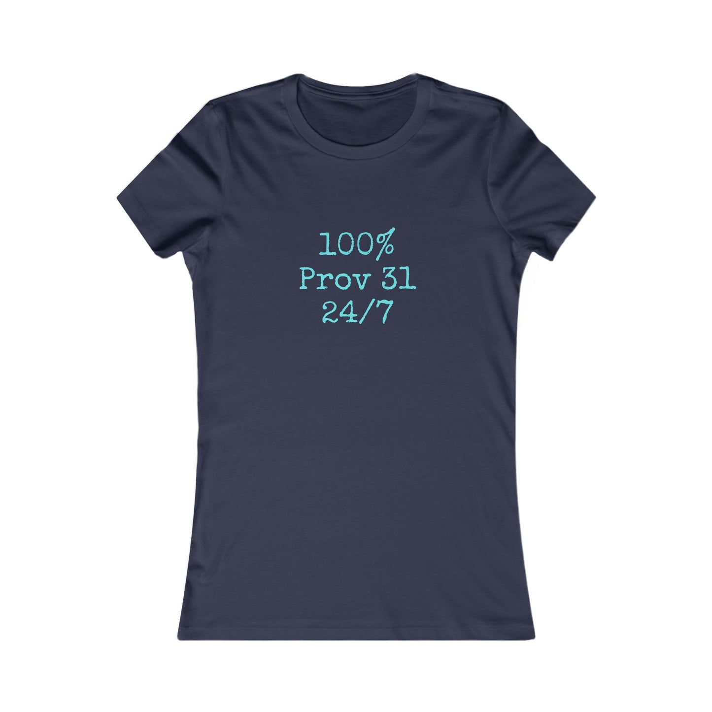 "100% Proverbs 31 24/7" Proverbs 31 Woman Christian Bible Verse Fitted T-Shirt (Aqua)