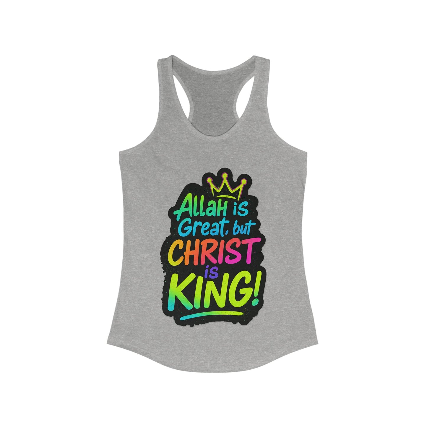 "Allah is Great but Christ is King!" Women's Racerback Tanktop