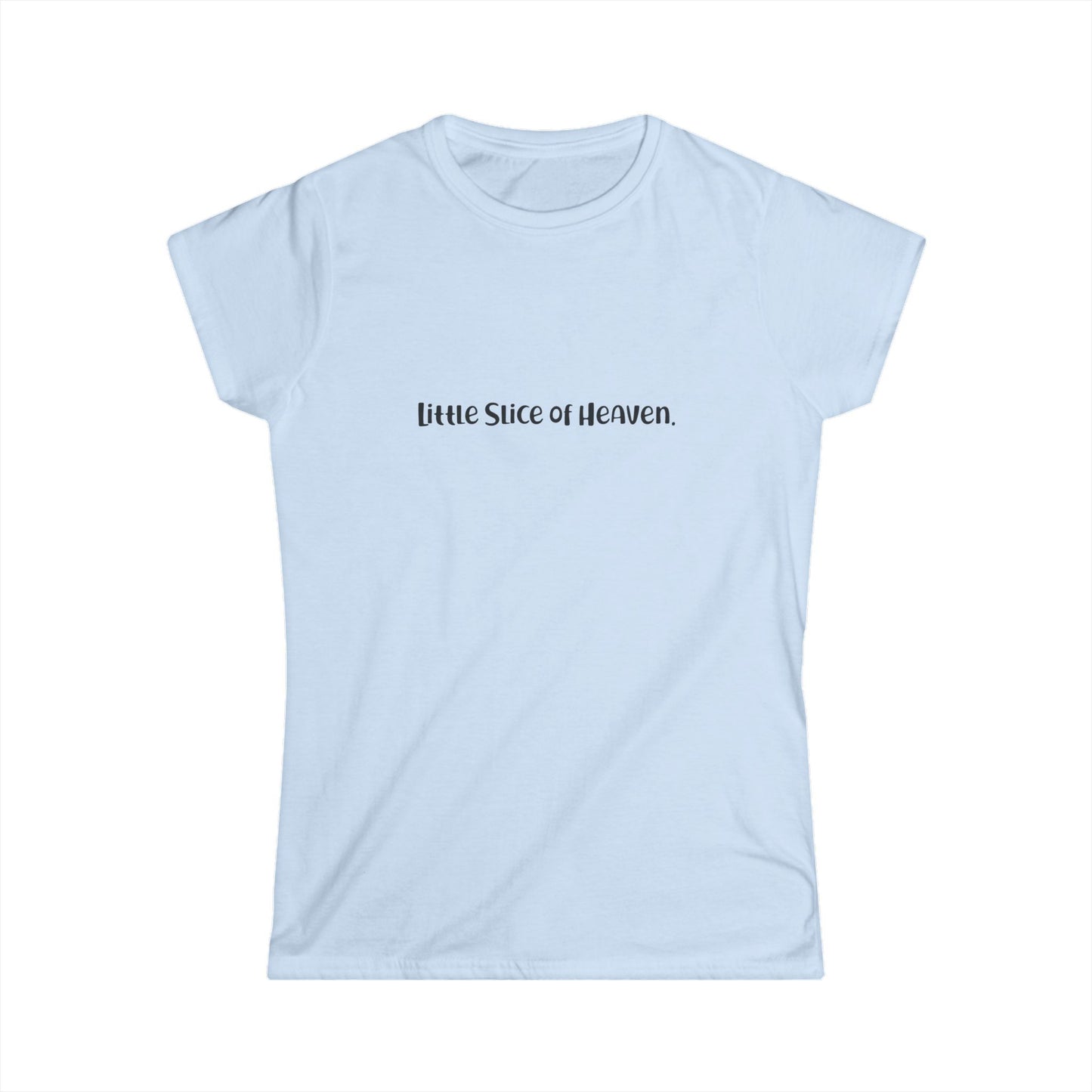 "Little Slice of Heaven" Fine Print Collection Fitted Softstyle Tshirt (Black Logo)
