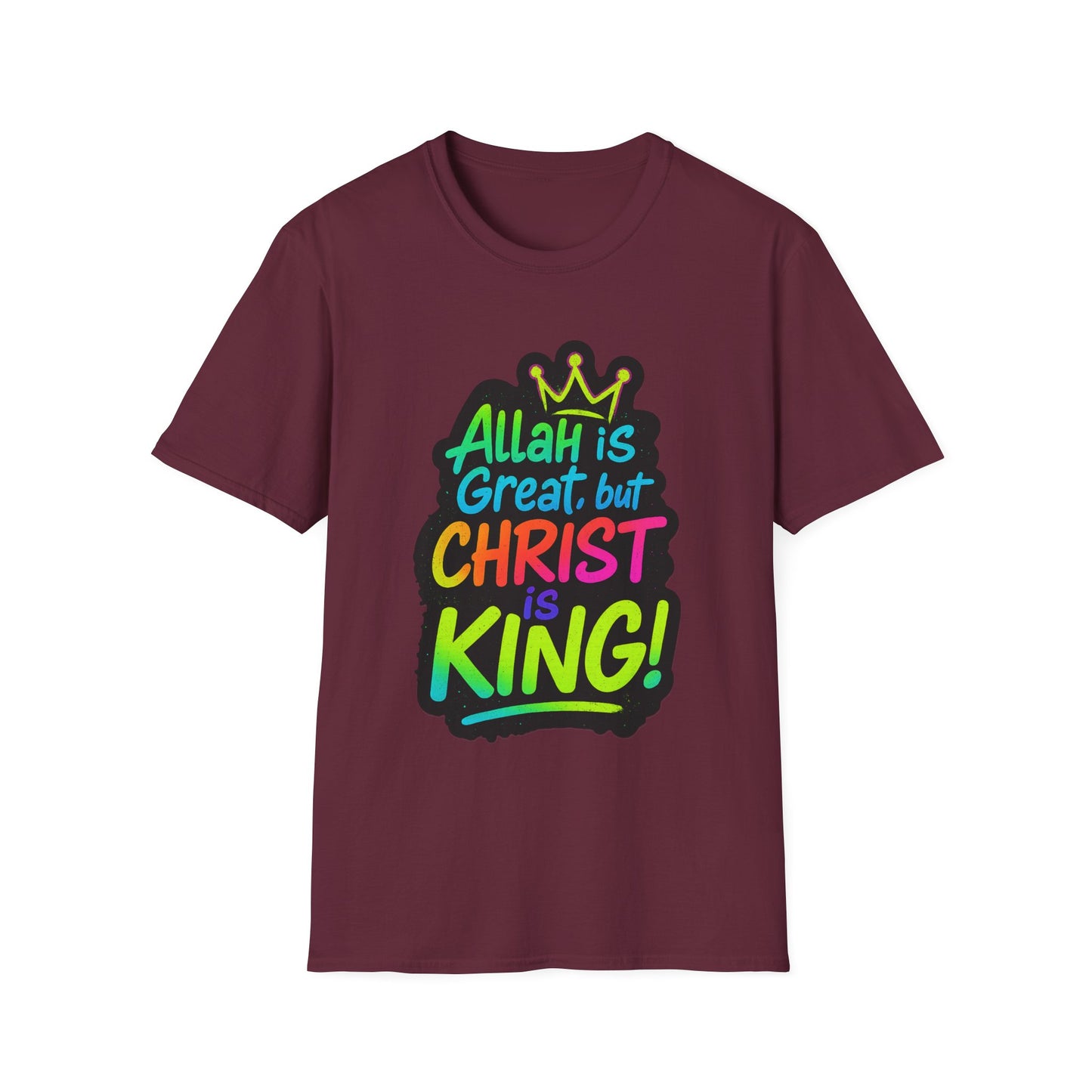 "Allah is Great but Christ is King!" Unisex Softstyle Tshirt