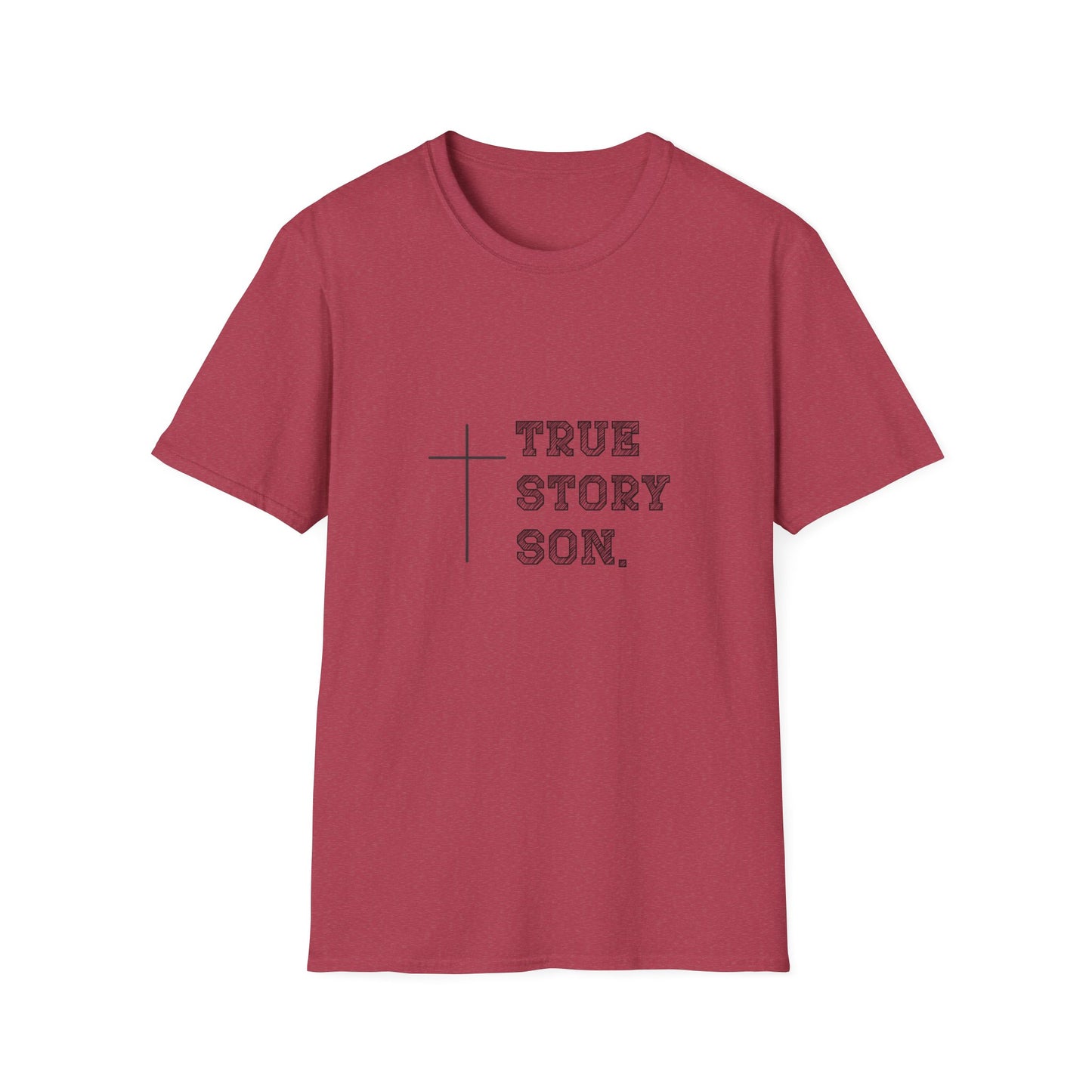 "True Story Son" Christian Inspirational Softstyle T-Shirt