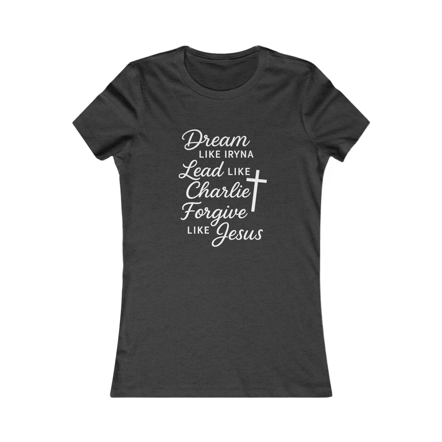 Dream, Lead, Forgive Women's Fitted Tshirt (White Logo)