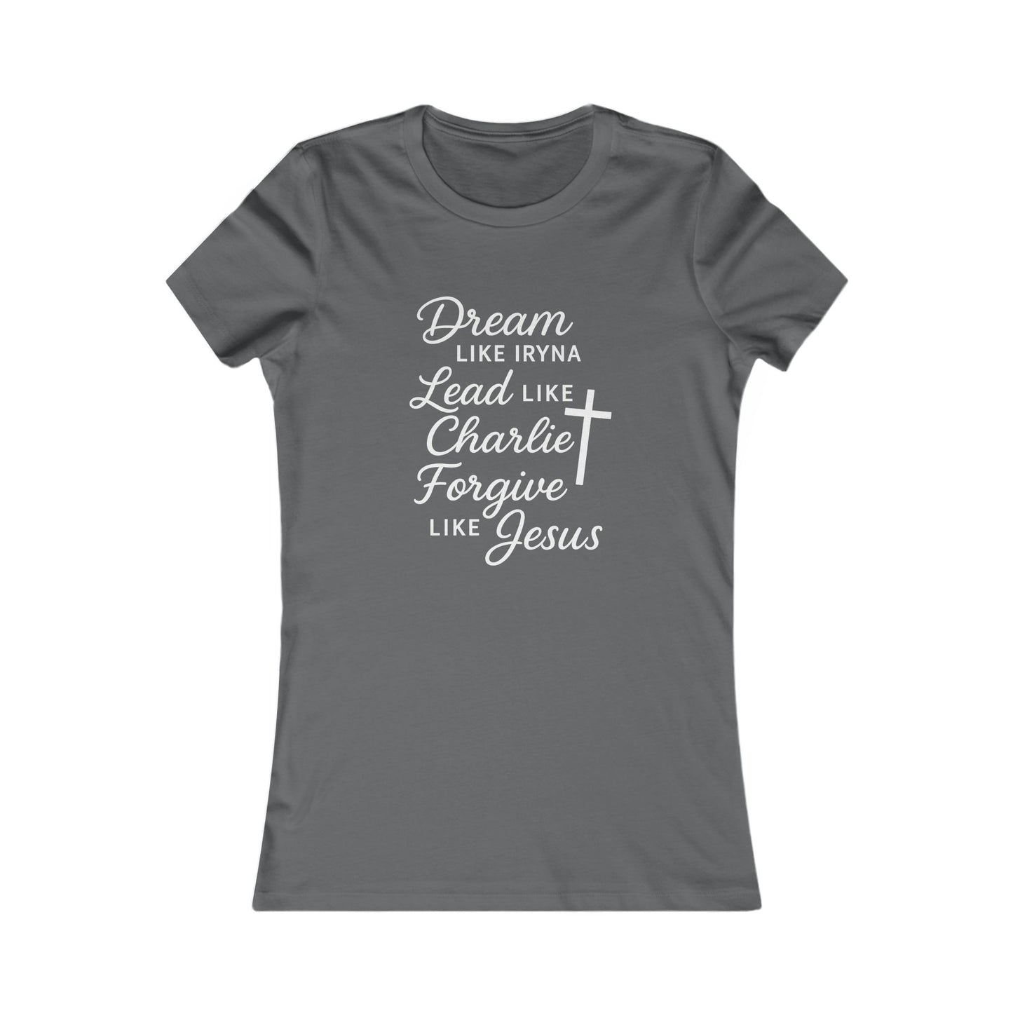 Dream, Lead, Forgive Women's Fitted Tshirt (White Logo)