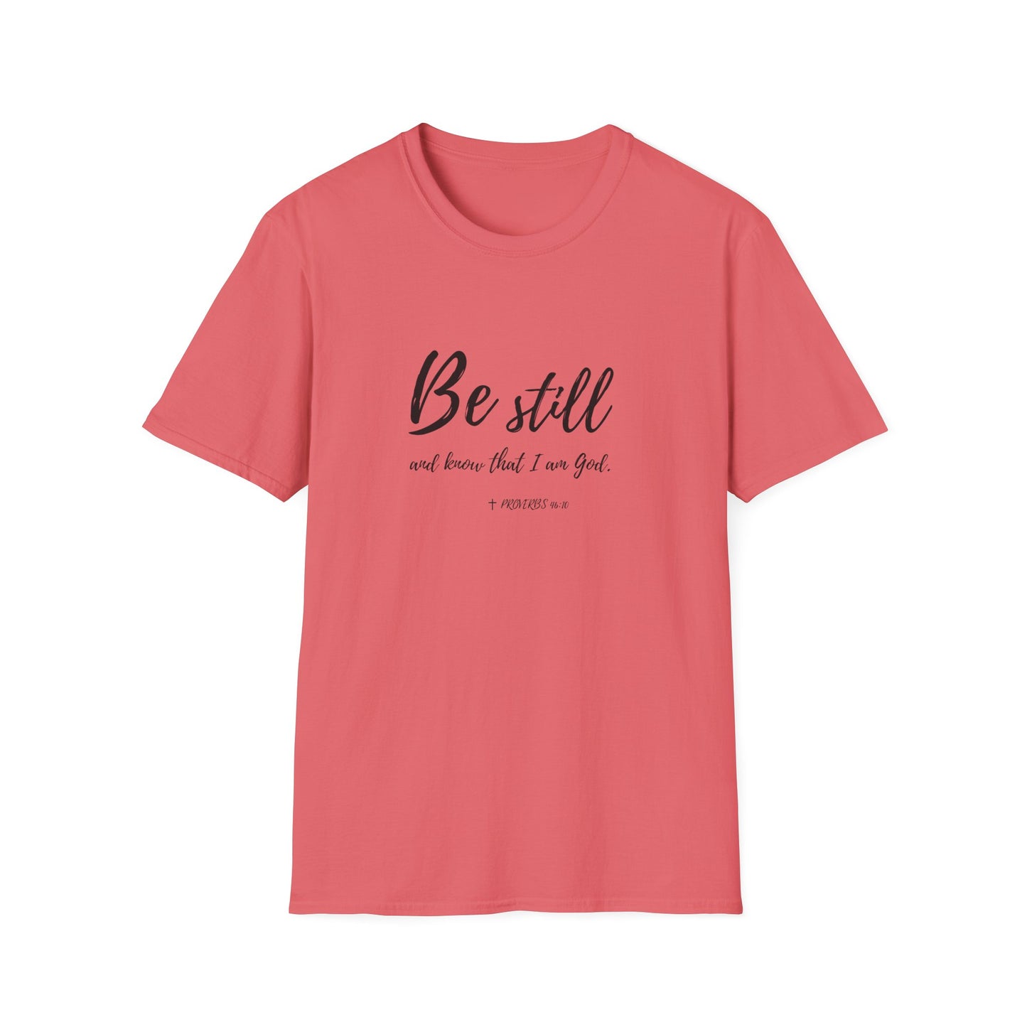 "Be Still and Know I am God" Bible Verse Christian Softstyle Tshirt