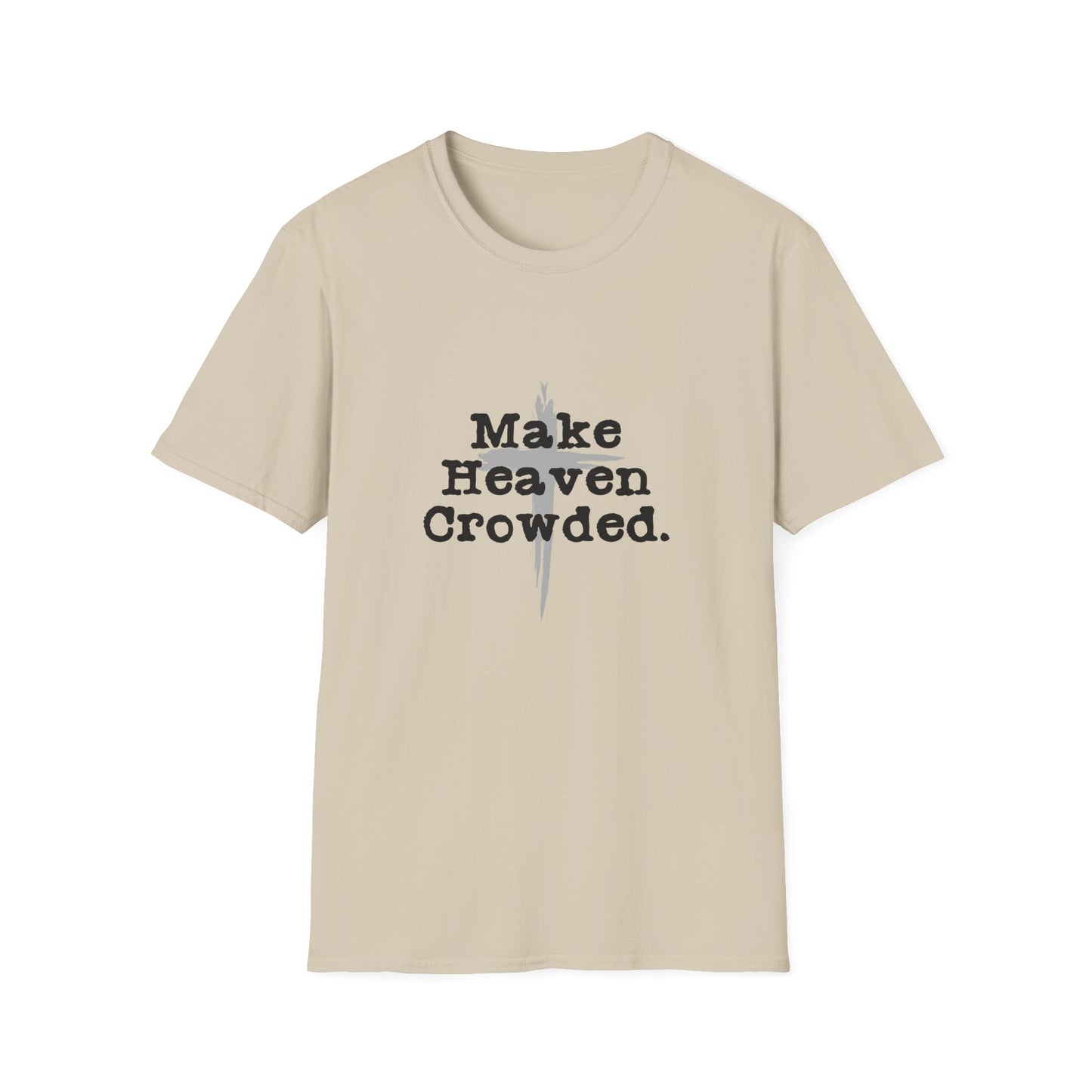 "Make Heaven Crowded" Inspirational Christian Softstyle Tshirt (Black/Gray Logo)
