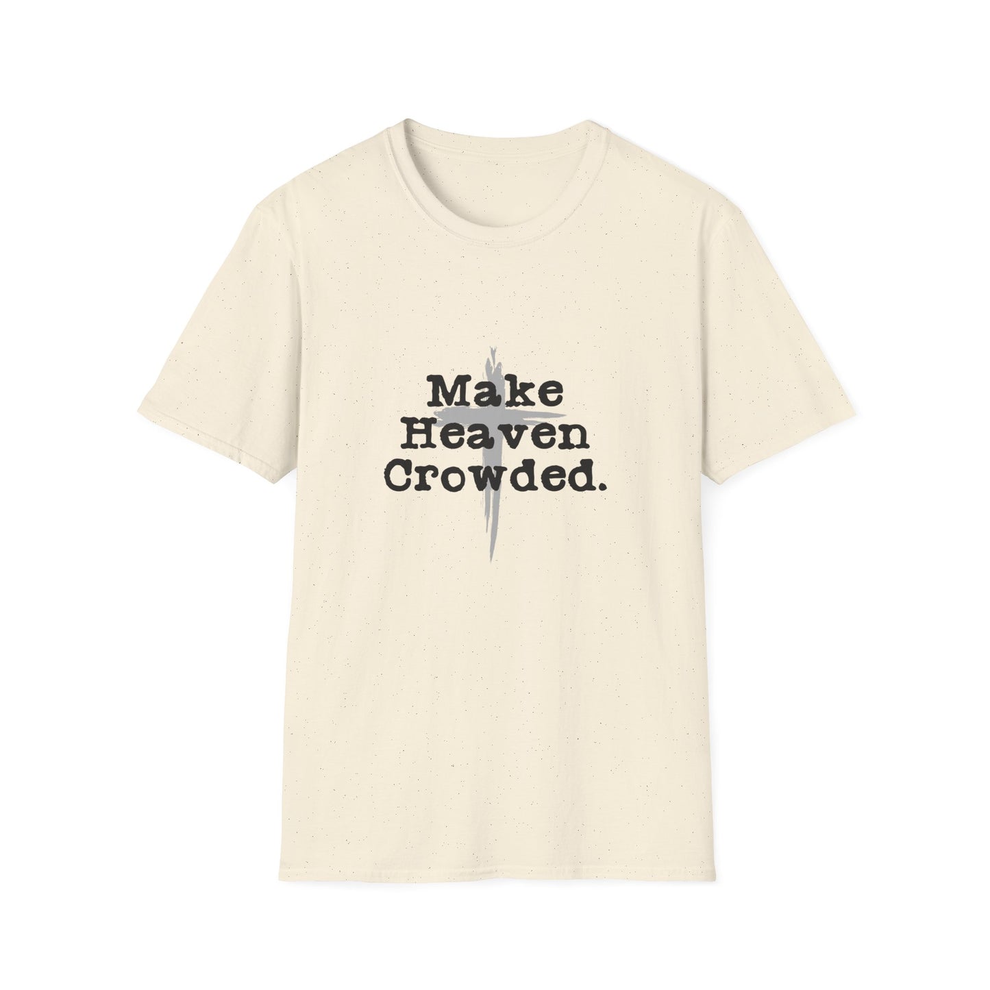 "Make Heaven Crowded" Inspirational Christian Softstyle Tshirt (Black/Gray Logo)