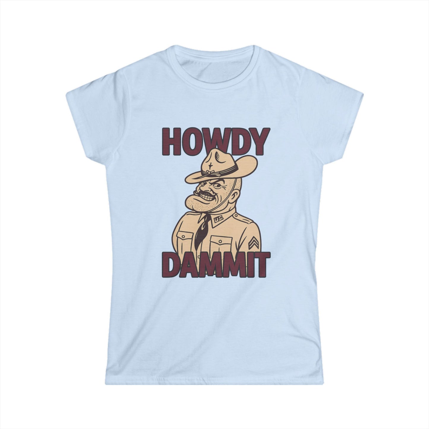 "Howdy Dammit" Old Sarge Aggie Women's Fitted Softstyle Tshirt