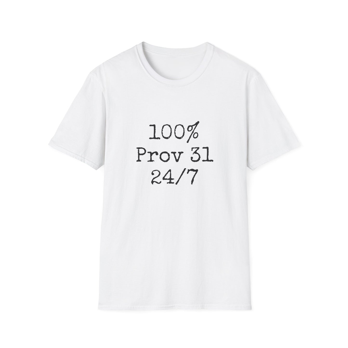 "100% Proverbs 31 24/7" Proverbs 31 Woman Christian Bible Verse Softstyle T-Shirt