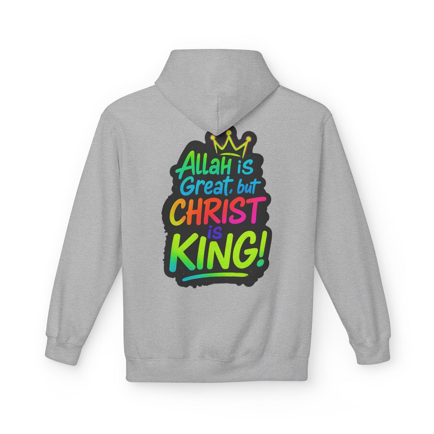 "Allah is Great but Christ is King!" Cozy Christian Unisex Fleece Hoodie