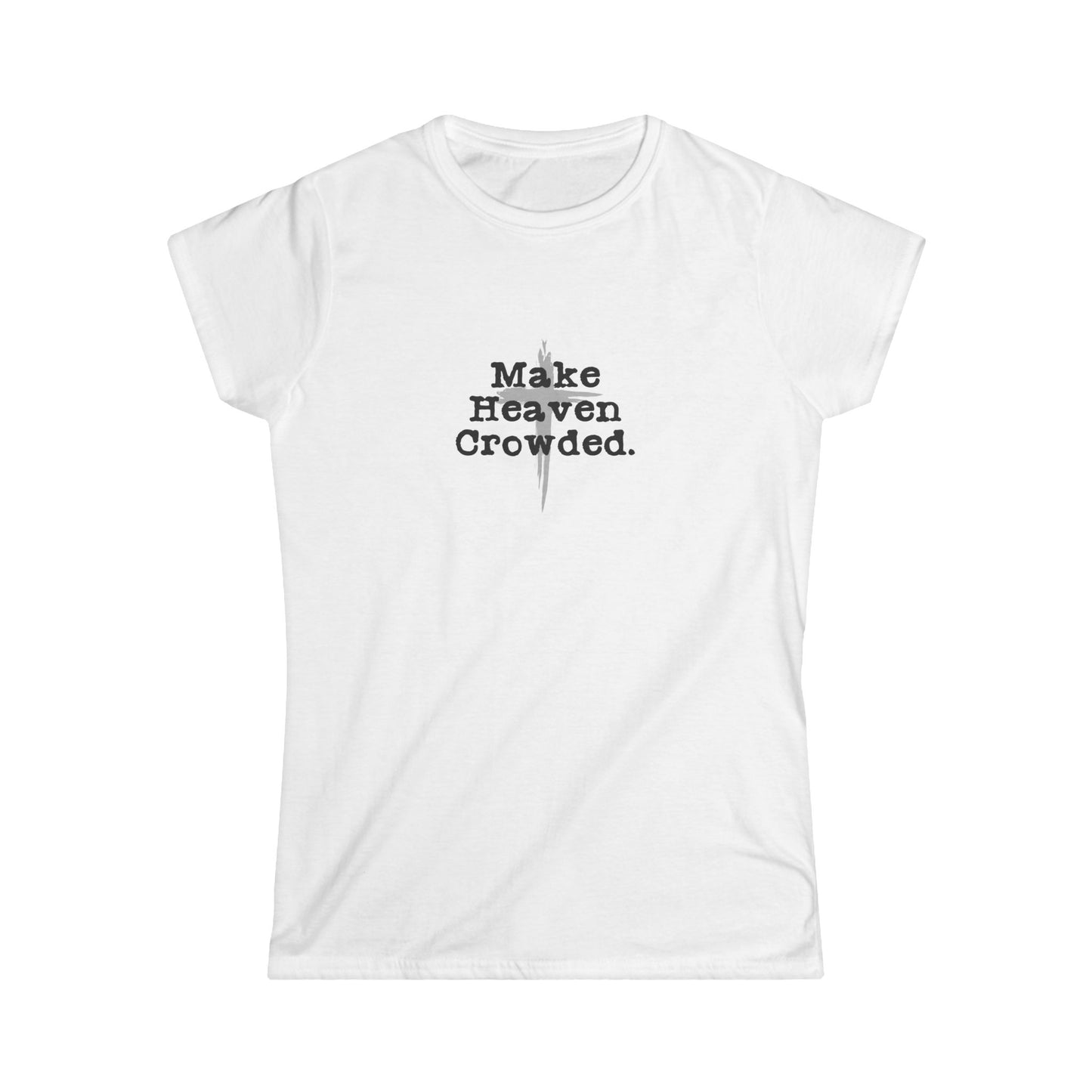 "Make Heaven Crowded" Christian Inspirational Women's Fitted Tee (Black/Gray Logo)