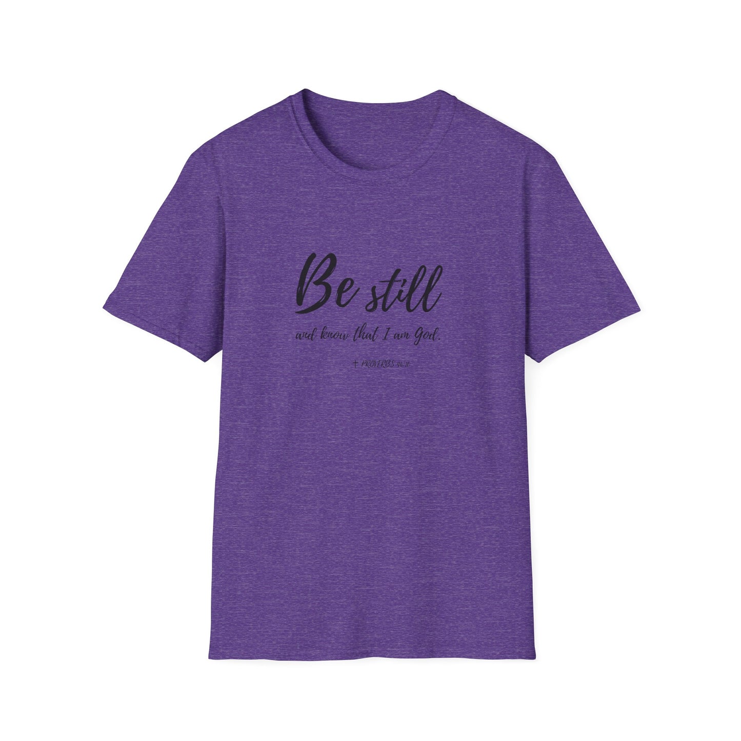 "Be Still and Know I am God" Bible Verse Christian Softstyle Tshirt