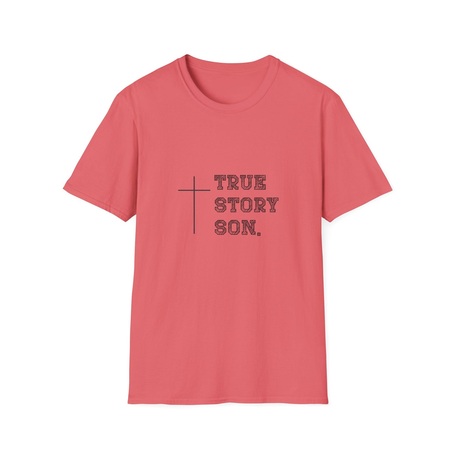 "True Story Son" Christian Inspirational Softstyle T-Shirt