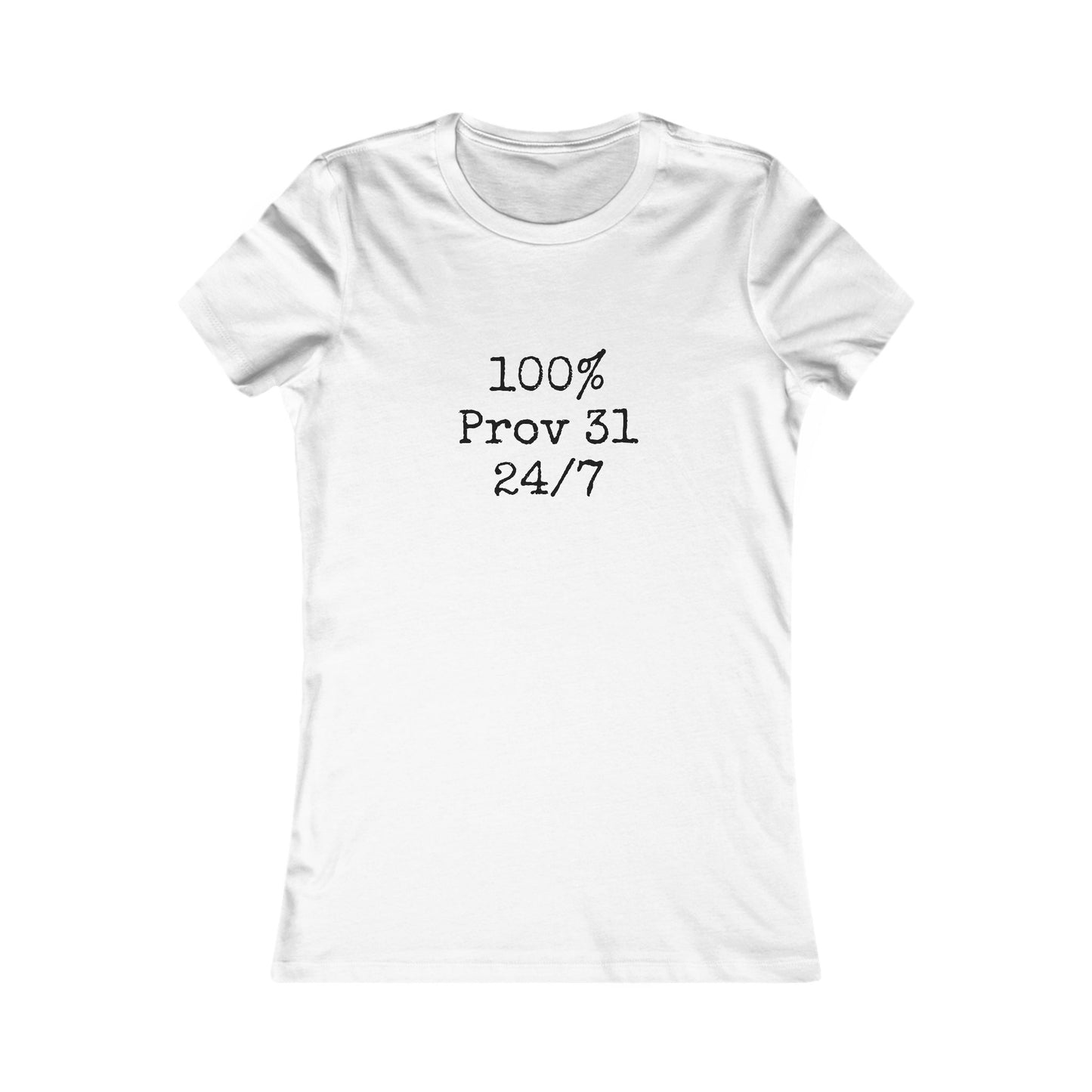 "100% Proverbs 31 24/7" Proverbs 31 Woman Christian Bible Verse Fitted T-Shirt