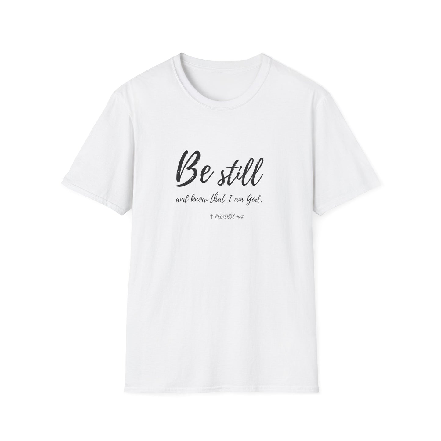 "Be Still and Know I am God" Bible Verse Christian Softstyle Tshirt