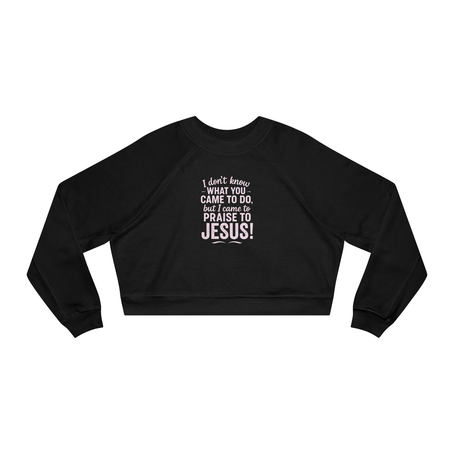 "Came to Praise Jesus" Cropped Women's Fleece Sweatshirt (Light Pink Logo) - Sweet Baby Jeez Teez