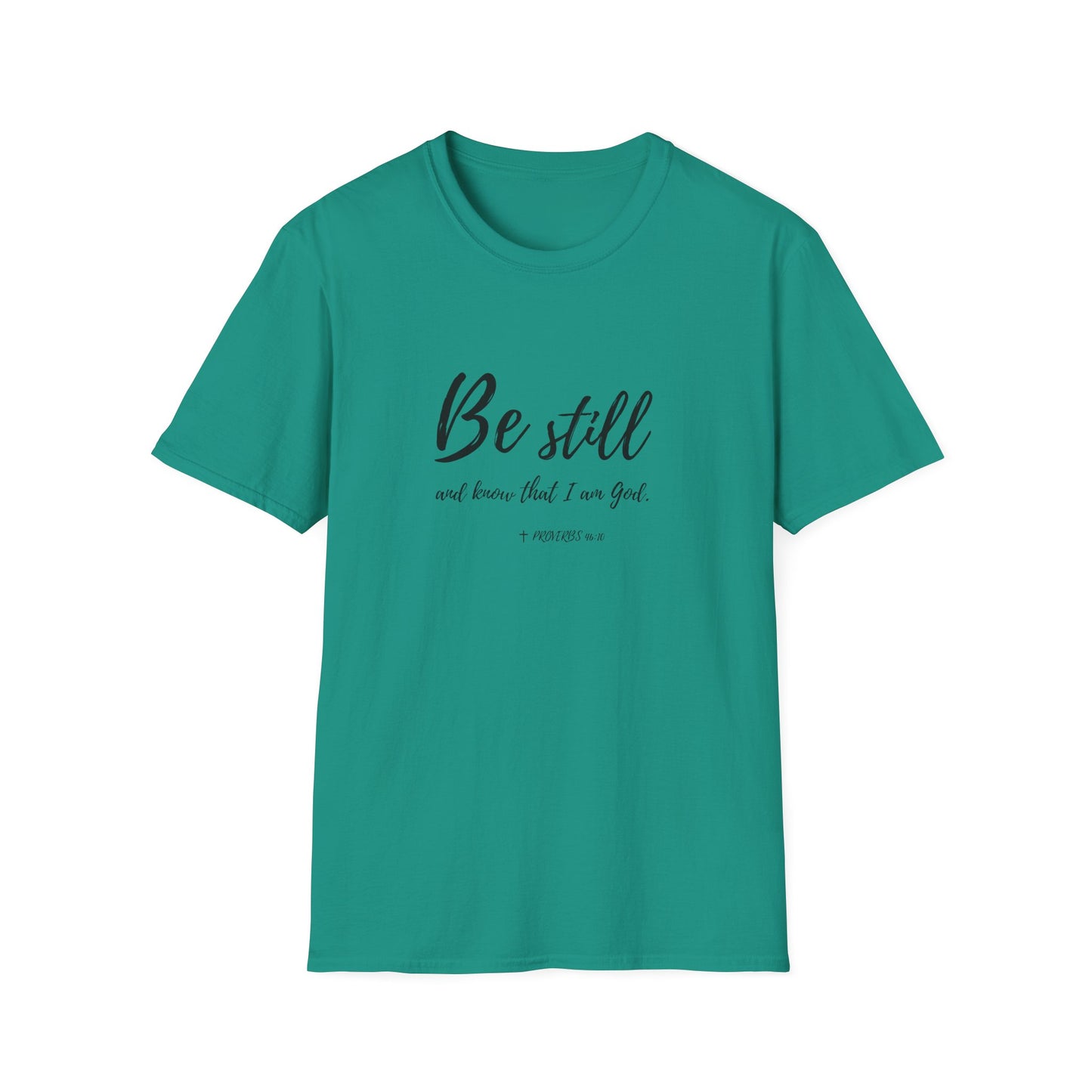 "Be Still and Know I am God" Bible Verse Christian Softstyle Tshirt
