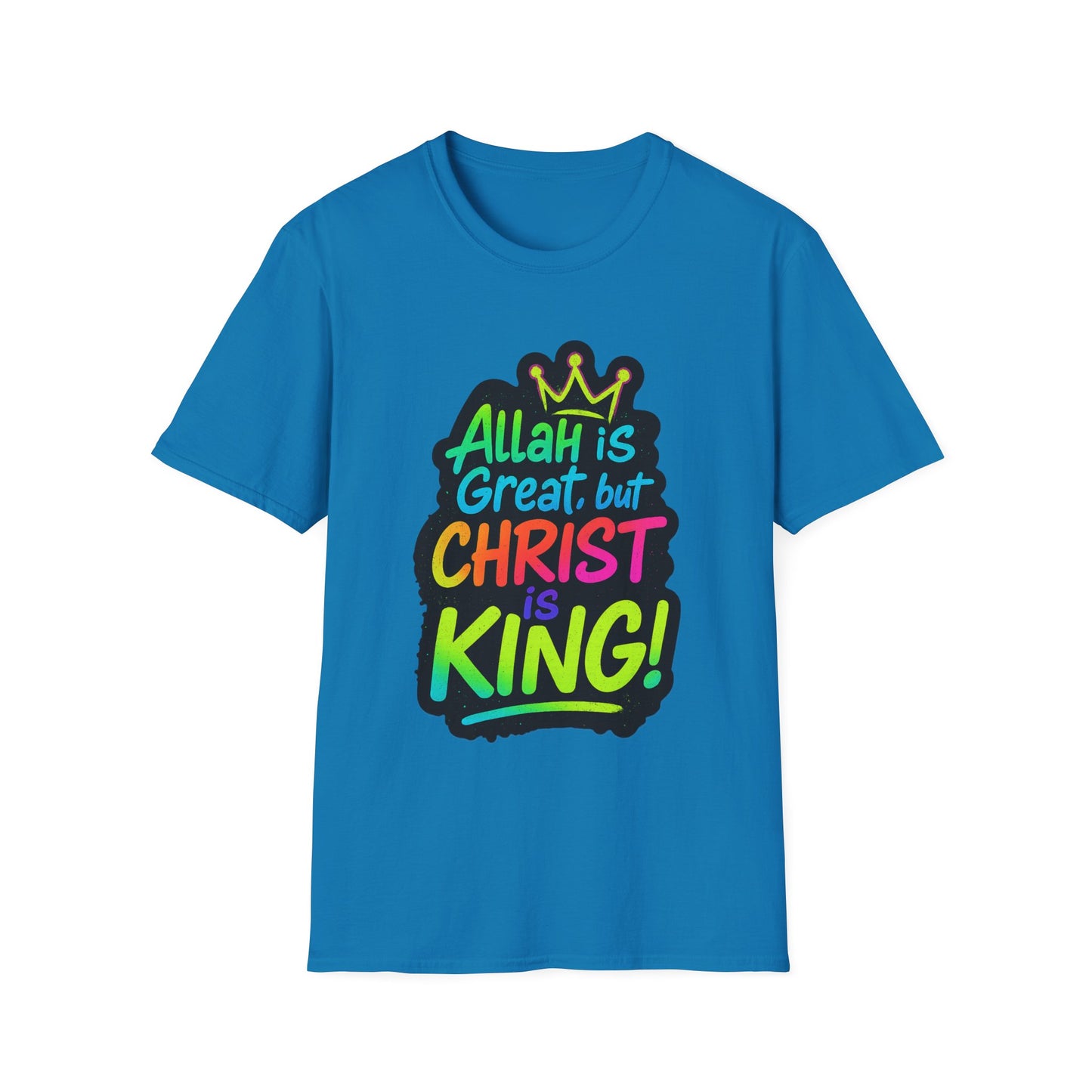 "Allah is Great but Christ is King!" Unisex Softstyle Tshirt