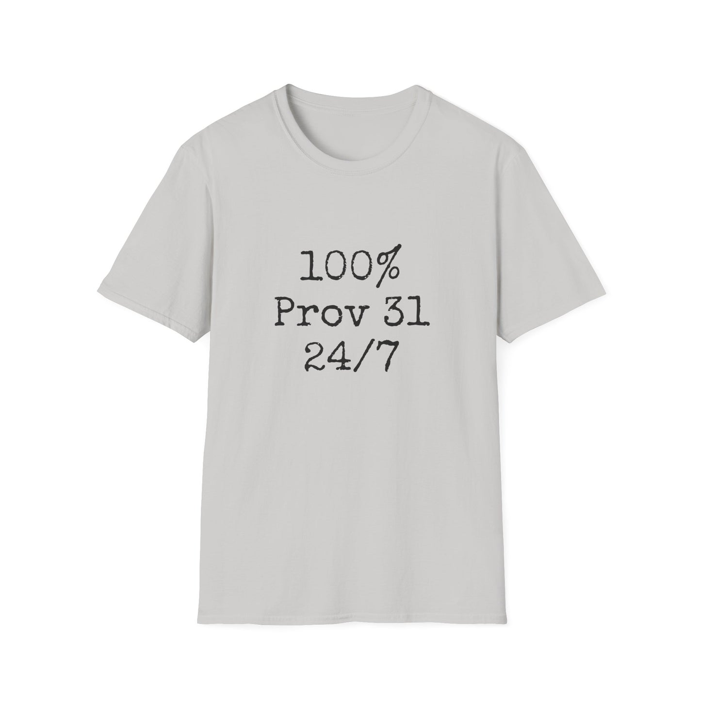 "100% Proverbs 31 24/7" Proverbs 31 Woman Christian Bible Verse Softstyle T-Shirt
