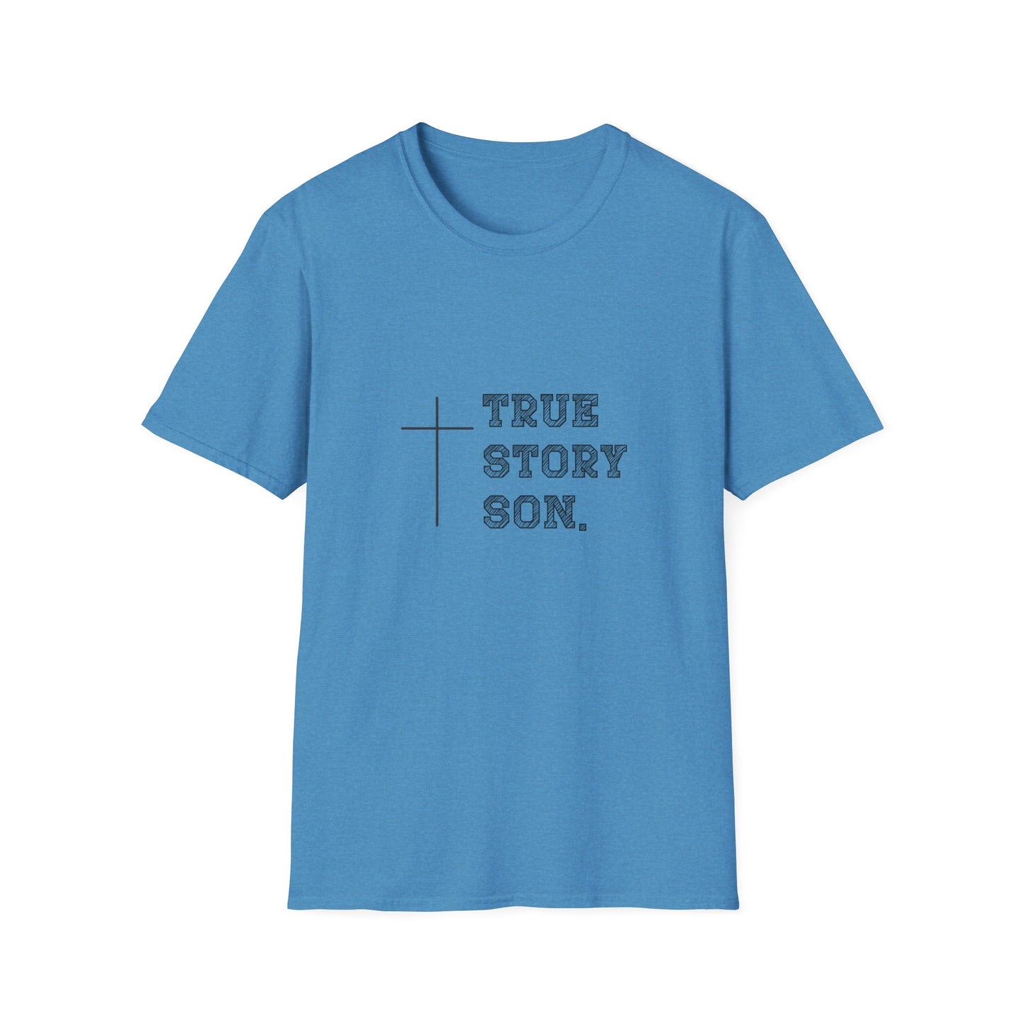 "True Story Son" Christian Inspirational Softstyle T-Shirt