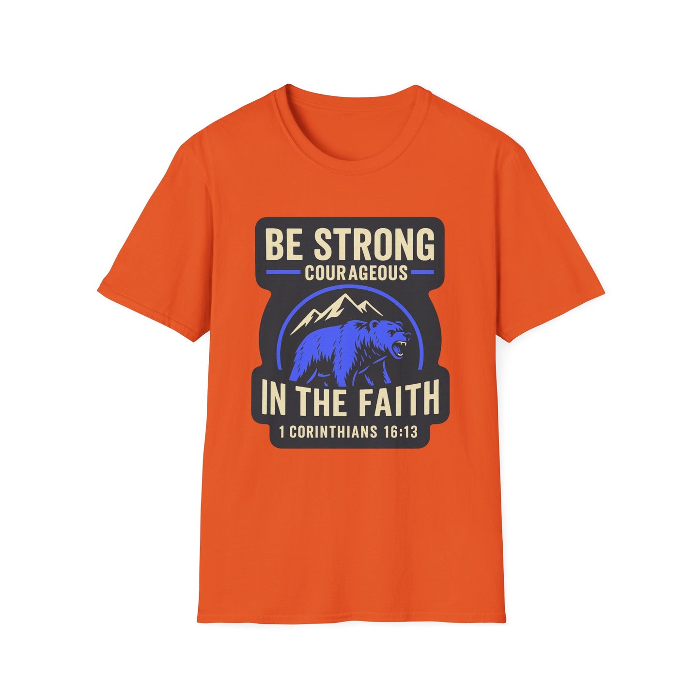 "Be Strong and Courageous" Bear Bible Verse Softstyle Tshirt